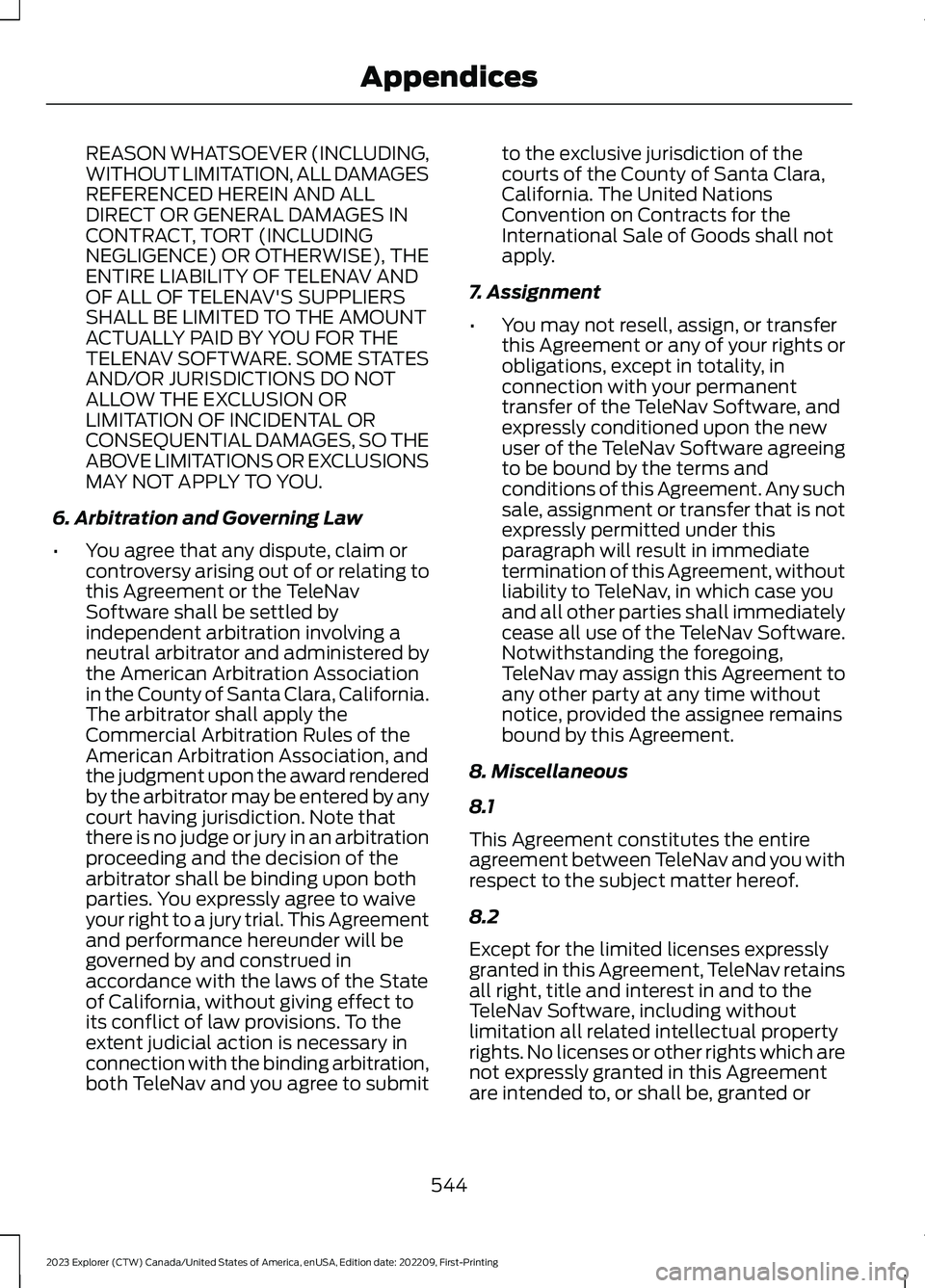 FORD EXPLORER 2023  Owners Manual REASON WHATSOEVER (INCLUDING,WITHOUT LIMITATION, ALL DAMAGESREFERENCED HEREIN AND ALLDIRECT OR GENERAL DAMAGES INCONTRACT, TORT (INCLUDINGNEGLIGENCE) OR OTHERWISE), THEENTIRE LIABILITY OF TELENAV ANDO
