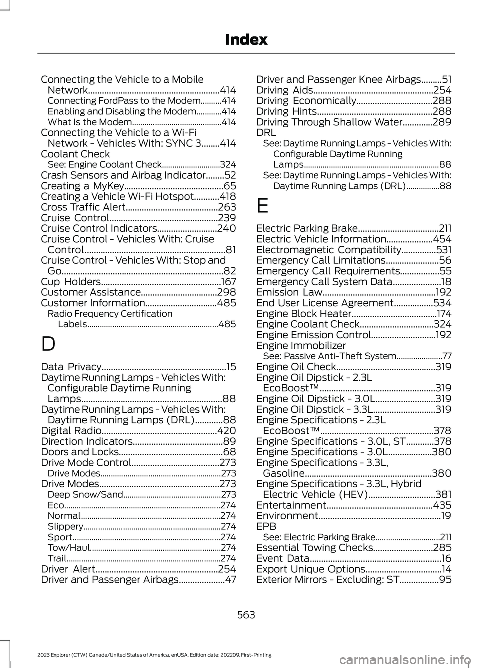 FORD EXPLORER 2023 Owners Manual Connecting the Vehicle to a MobileNetwork.........................................................414Connecting FordPass to the Modem..........414Enabling and Disabling the Modem............414What Is FORD EXPLORER 2023 Owners Manual Connecting the Vehicle to a MobileNetwork.........................................................414Connecting FordPass to the Modem..........414Enabling and Disabling the Modem............414What Is