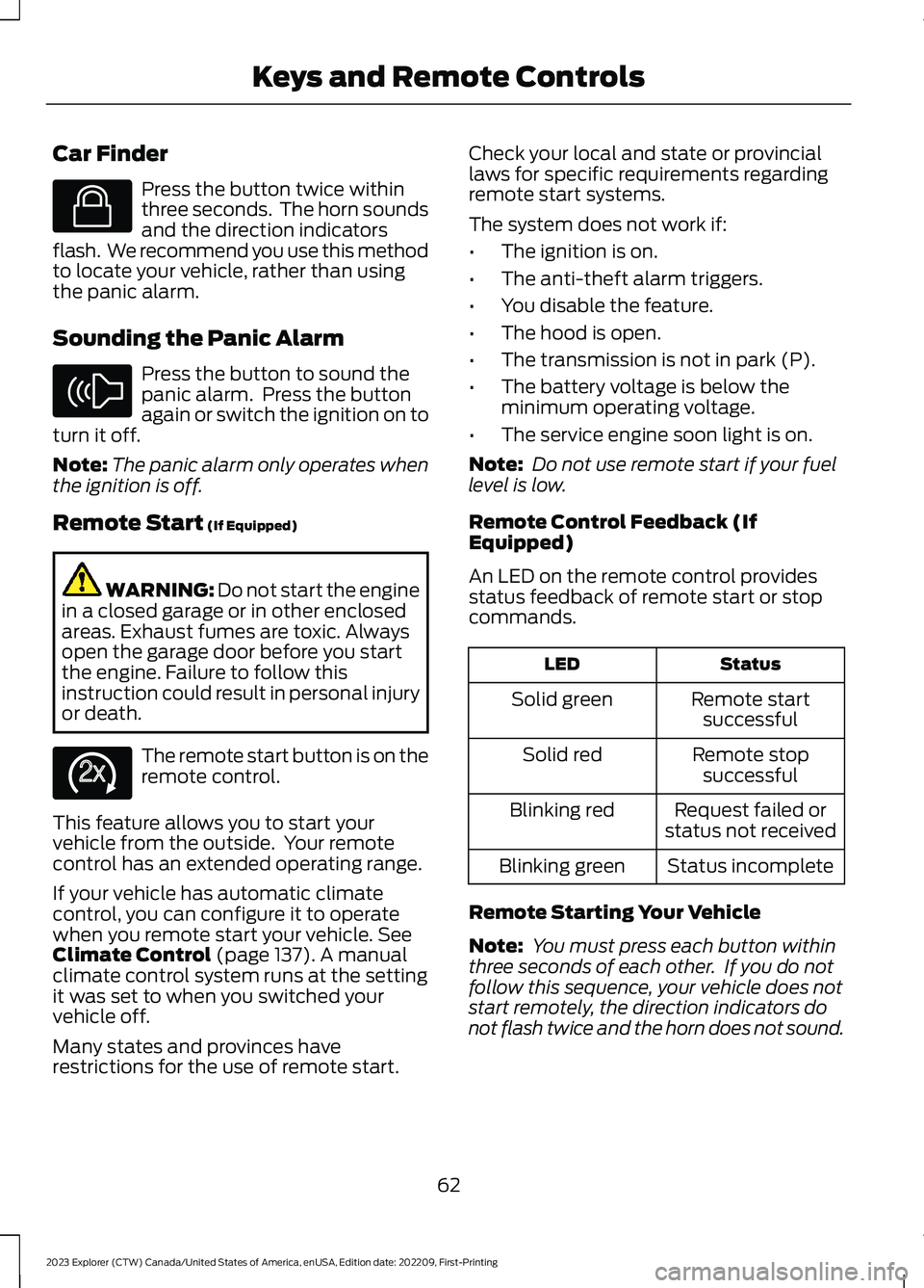 FORD EXPLORER 2023 Owners Manual Car Finder
Press the button twice withinthree seconds. The horn soundsand the direction indicatorsflash. We recommend you use this methodto locate your vehicle, rather than usingthe panic alarm.
Sou FORD EXPLORER 2023 Owners Manual Car Finder
Press the button twice withinthree seconds. The horn soundsand the direction indicatorsflash. We recommend you use this methodto locate your vehicle, rather than usingthe panic alarm.
Sou