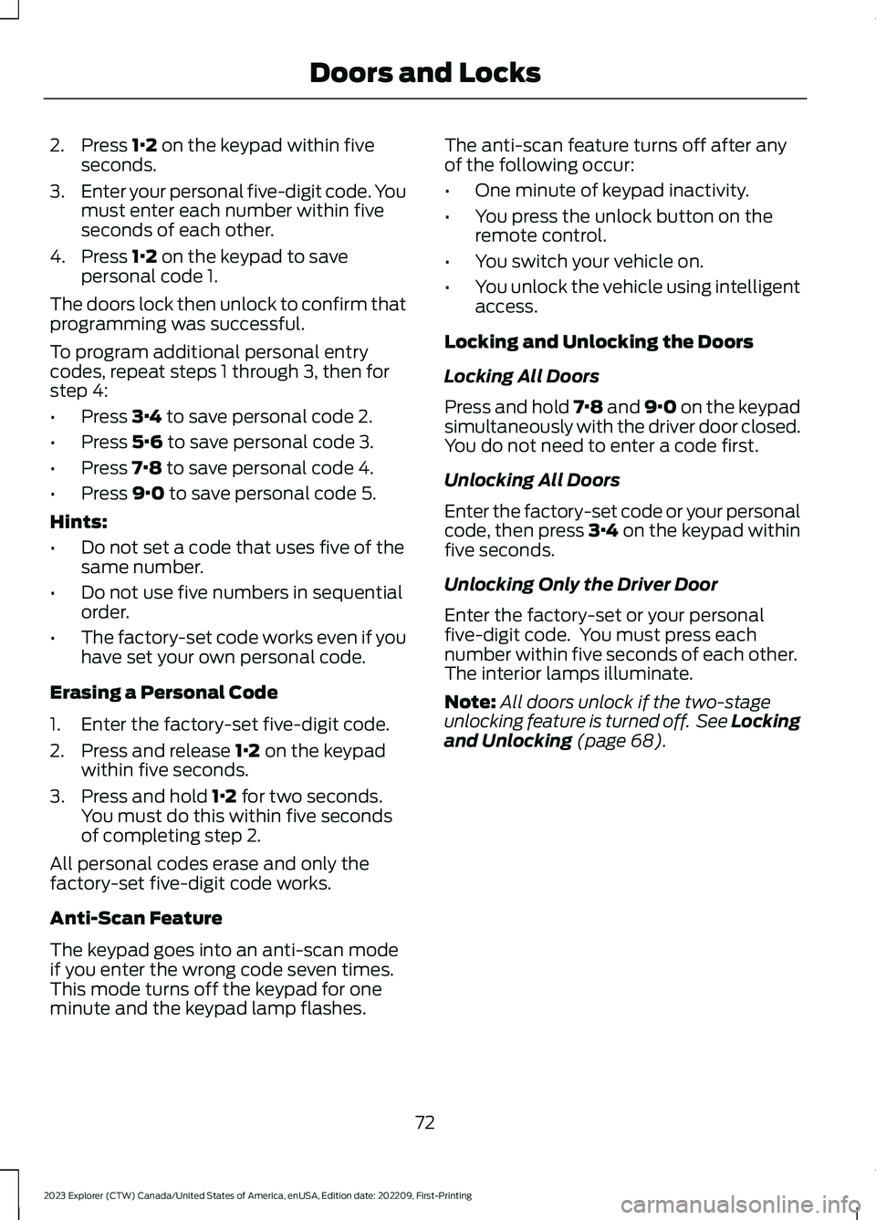 FORD EXPLORER 2023 Manual PDF 2.Press 1·2 on the keypad within fiveseconds.
3.Enter your personal five-digit code. Youmust enter each number within fiveseconds of each other.
4.Press 1·2 on the keypad to savepersonal code 1.
The FORD EXPLORER 2023 Manual PDF 2.Press 1·2 on the keypad within fiveseconds.
3.Enter your personal five-digit code. Youmust enter each number within fiveseconds of each other.
4.Press 1·2 on the keypad to savepersonal code 1.
The