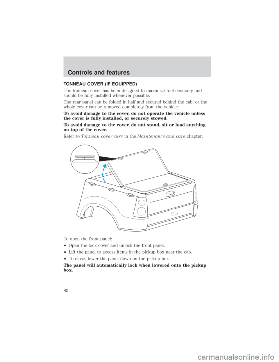 FORD EXPLORER SPORT TRAC 2001 Manual PDF TONNEAU COVER (IF EQUIPPED)
The tonneau cover has been designed to maximize fuel economy and
should be fully installed whenever possible.
The rear panel can be folded in half and secured behind the ca