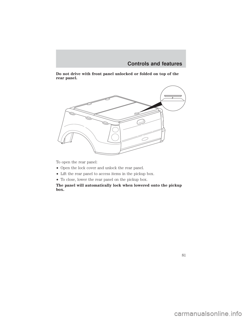FORD EXPLORER SPORT TRAC 2001 Manual Online Do not drive with front panel unlocked or folded on top of the
rear panel.
To open the rear panel:
²Open the lock cover and unlock the rear panel.
²Lift the rear panel to access items in the pickup FORD EXPLORER SPORT TRAC 2001 Manual Online Do not drive with front panel unlocked or folded on top of the
rear panel.
To open the rear panel:
²Open the lock cover and unlock the rear panel.
²Lift the rear panel to access items in the pickup