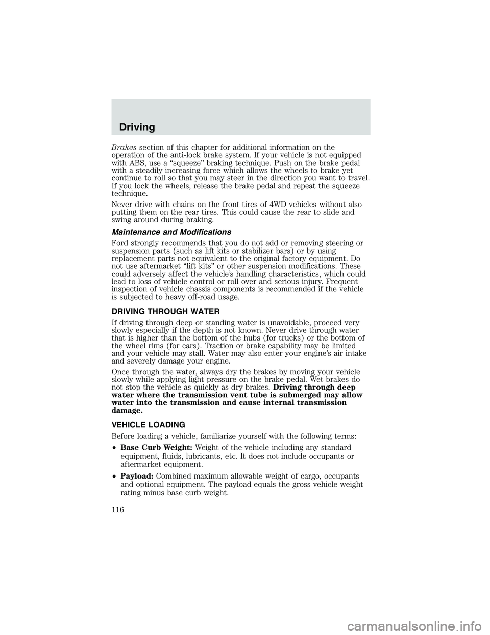 FORD EXPLORER SPORT TRAC 2002 Owners Manual Brakessection of this chapter for additional information on the
operation of the anti-lock brake system. If your vehicle is not equipped
with ABS, use a“squeeze”braking technique. Push on the brak FORD EXPLORER SPORT TRAC 2002 Owners Manual Brakessection of this chapter for additional information on the
operation of the anti-lock brake system. If your vehicle is not equipped
with ABS, use a“squeeze”braking technique. Push on the brak