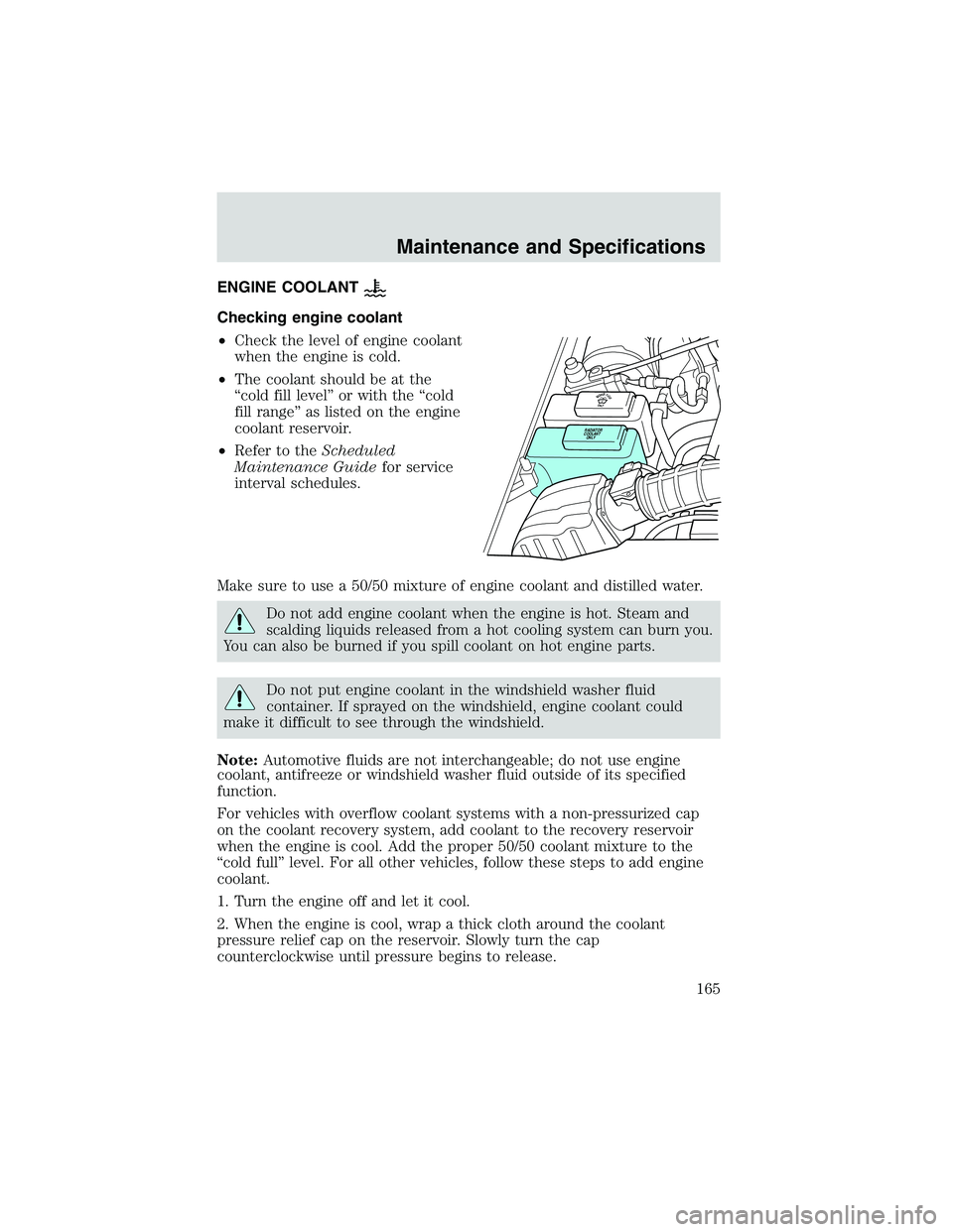 FORD EXPLORER SPORT TRAC 2002 Owners Manual ENGINE COOLANT
Checking engine coolant
•Check the level of engine coolant
when the engine is cold.
•The coolant should be at the
“cold fill level”or with the“cold
fill range”as listed on t FORD EXPLORER SPORT TRAC 2002 Owners Manual ENGINE COOLANT
Checking engine coolant
•Check the level of engine coolant
when the engine is cold.
•The coolant should be at the
“cold fill level”or with the“cold
fill range”as listed on t