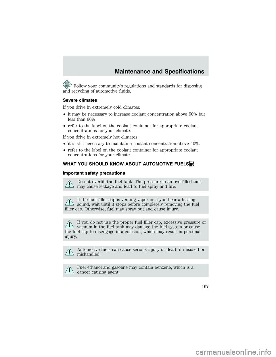 FORD EXPLORER SPORT TRAC 2002  Owners Manual Follow your community’s regulations and standards for disposing
and recycling of automotive fluids.
Severe climates
If you drive in extremely cold climates:
•it may be necessary to increase coolan