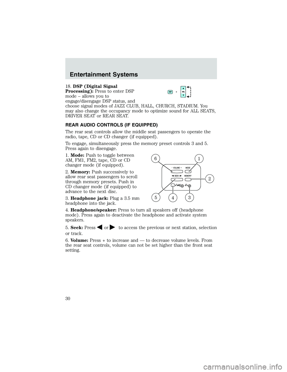 FORD EXPLORER SPORT TRAC 2002 Owners Manual 18.DSP (Digital Signal
Processing):Press to enter DSP
mode–allows you to
engage/disengage DSP status, and
choose signal modes of JAZZ CLUB, HALL, CHURCH, STADIUM. You
may also change the occupancy m