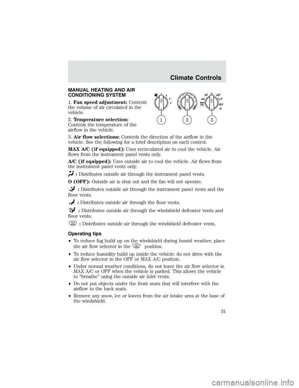 FORD EXPLORER SPORT TRAC 2002  Owners Manual MANUAL HEATING AND AIR
CONDITIONING SYSTEM
1.Fan speed adjustment:Controls
the volume of air circulated in the
vehicle.
2.Temperature selection:
Controls the temperature of the
airflow in the vehicle.