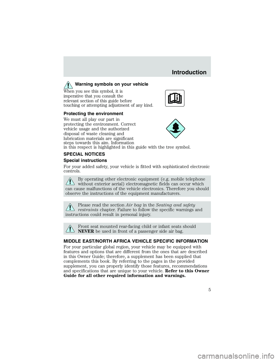 FORD EXPLORER SPORT TRAC 2002  Owners Manual Warning symbols on your vehicle
When you see this symbol, it is
imperative that you consult the
relevant section of this guide before
touching or attempting adjustment of any kind.
Protecting the envi