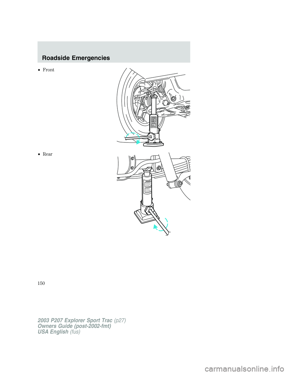 FORD EXPLORER SPORT TRAC 2003 Owners Manual •Front
•Rear
2003 P207 Explorer Sport Trac(p27)
Owners Guide (post-2002-fmt)
USA English(fus)
Roadside Emergencies
150 FORD EXPLORER SPORT TRAC 2003 Owners Manual •Front
•Rear
2003 P207 Explorer Sport Trac(p27)
Owners Guide (post-2002-fmt)
USA English(fus)
Roadside Emergencies
150