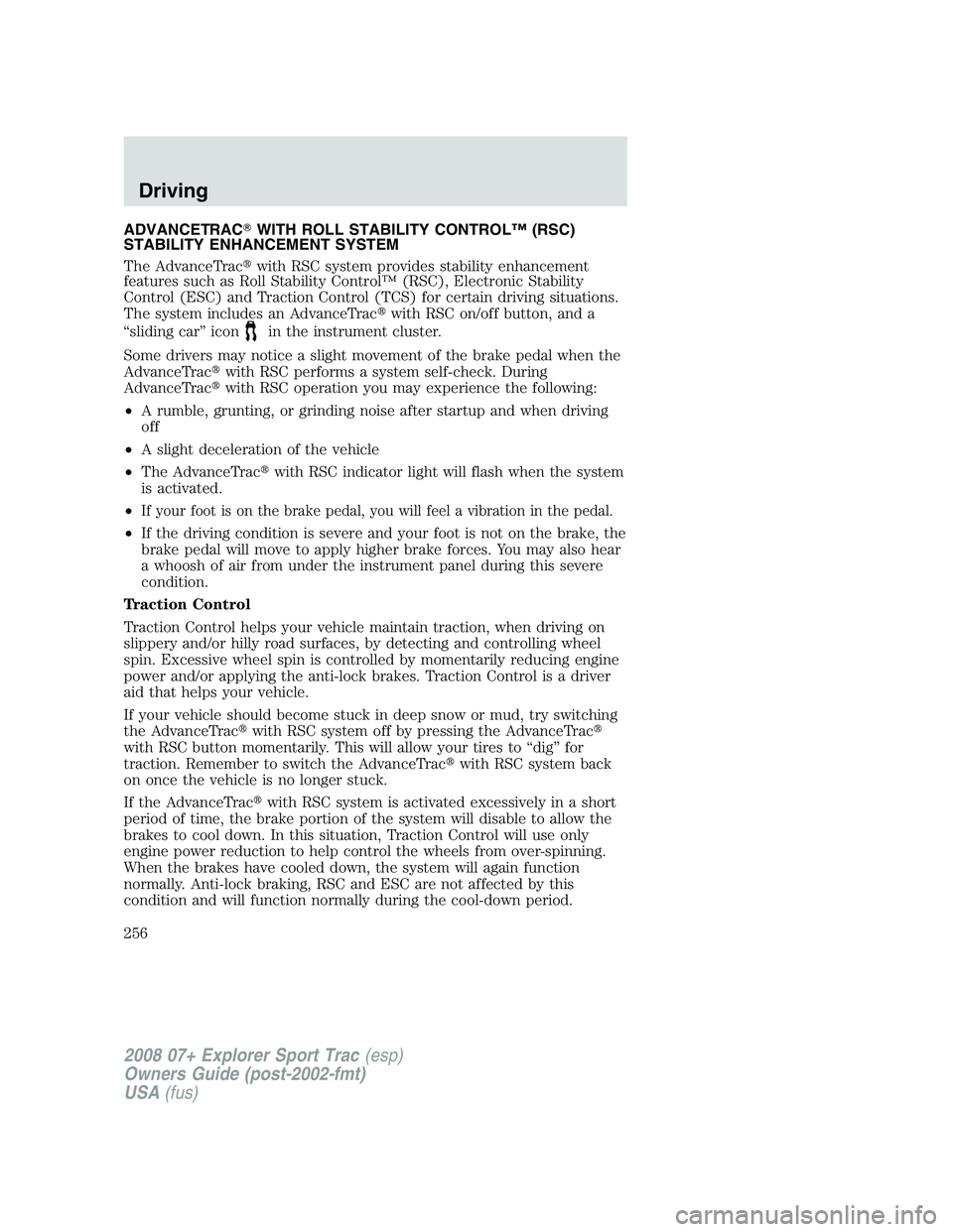 FORD EXPLORER SPORT TRAC 2008  Owners Manual ADVANCETRACWITH ROLL STABILITY CONTROL™ (RSC)
STABILITY ENHANCEMENT SYSTEM
The AdvanceTracwith RSC system provides stability enhancement
features such as Roll Stability Control™ (RSC), Electroni