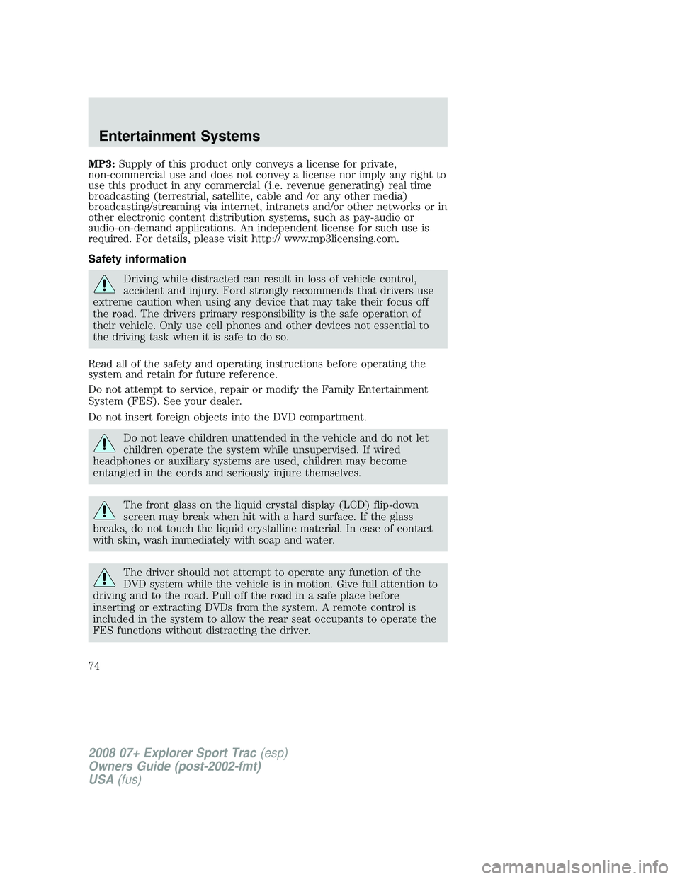 FORD EXPLORER SPORT TRAC 2008 Manual PDF MP3:Supply of this product only conveys a license for private,
non-commercial use and does not convey a license nor imply any right to
use this product in any commercial (i.e. revenue generating) real