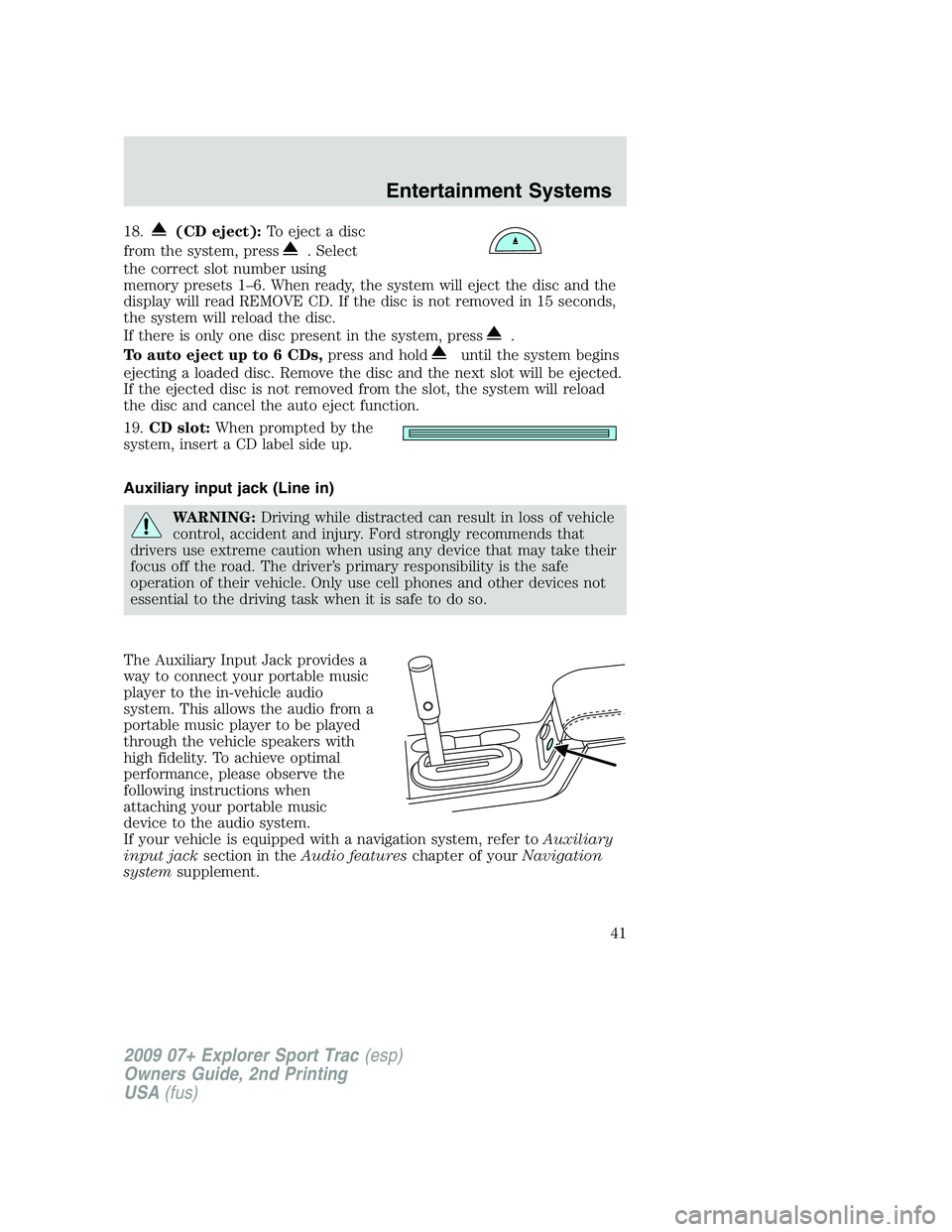 FORD EXPLORER SPORT TRAC 2009 Service Manual 18.(CD eject):To eject a disc
from the system, press
. Select
the correct slot number using
memory presets 1–6. When ready, the system will eject the disc and the
display will read REMOVE CD. If the FORD EXPLORER SPORT TRAC 2009 Service Manual 18.(CD eject):To eject a disc
from the system, press
. Select
the correct slot number using
memory presets 1–6. When ready, the system will eject the disc and the
display will read REMOVE CD. If the