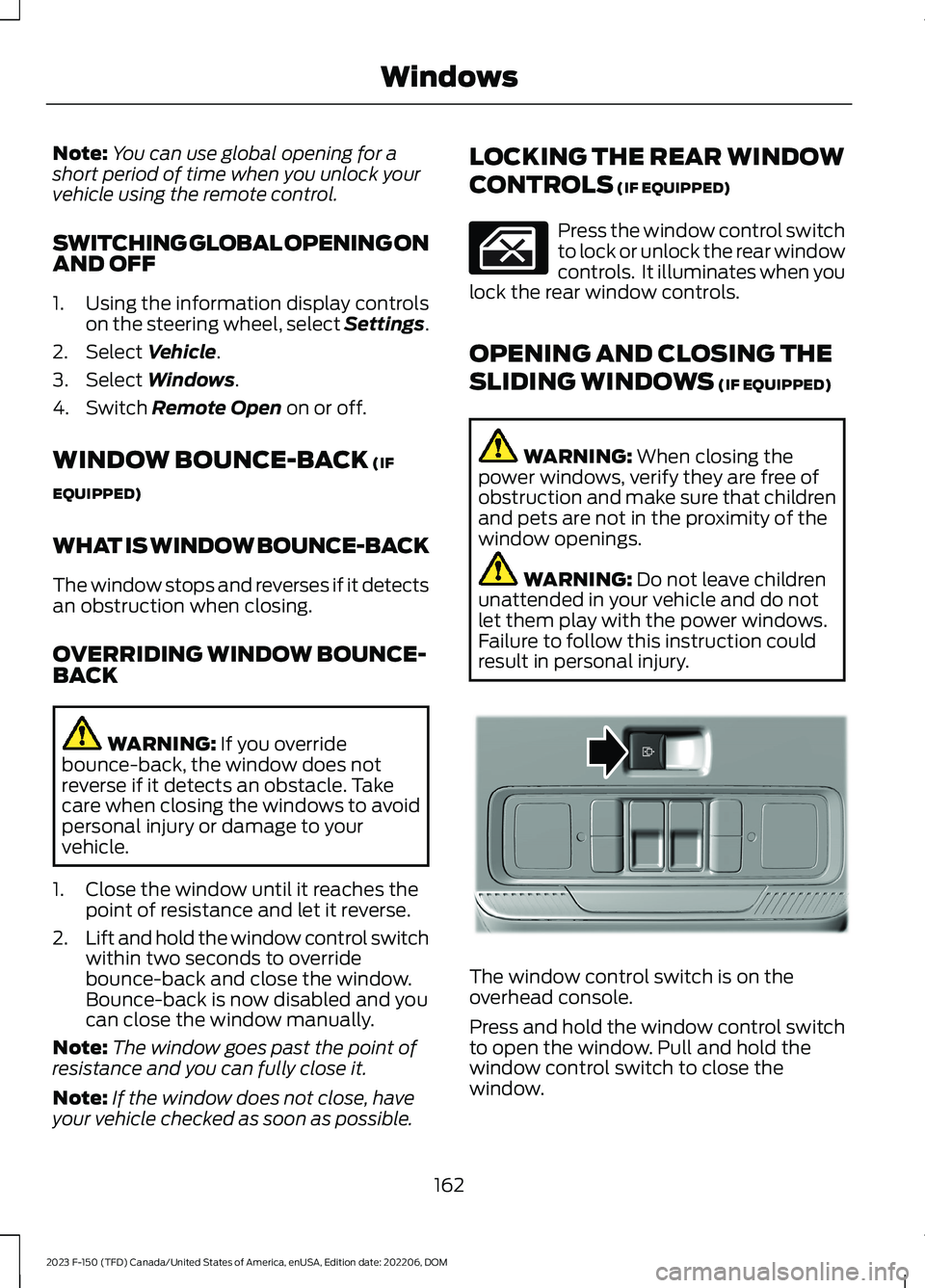 FORD F150 2023 Owners Manual Note:You can use global opening for ashort period of time when you unlock yourvehicle using the remote control.
SWITCHING GLOBAL OPENING ONAND OFF
1.Using the information display controlson the steeri FORD F150 2023 Owners Manual Note:You can use global opening for ashort period of time when you unlock yourvehicle using the remote control.
SWITCHING GLOBAL OPENING ONAND OFF
1.Using the information display controlson the steeri