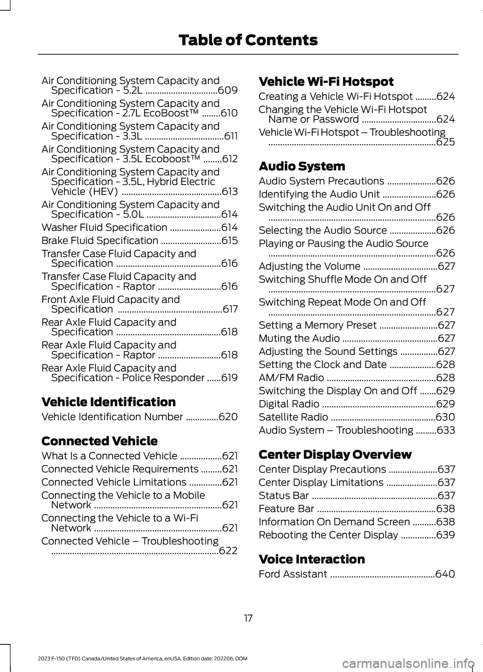 FORD F150 2023 Owners Manual Air Conditioning System Capacity andSpecification - 5.2L...............................609
Air Conditioning System Capacity andSpecification - 2.7L EcoBoost™........610
Air Conditioning System Capac FORD F150 2023 Owners Manual Air Conditioning System Capacity andSpecification - 5.2L...............................609
Air Conditioning System Capacity andSpecification - 2.7L EcoBoost™........610
Air Conditioning System Capac