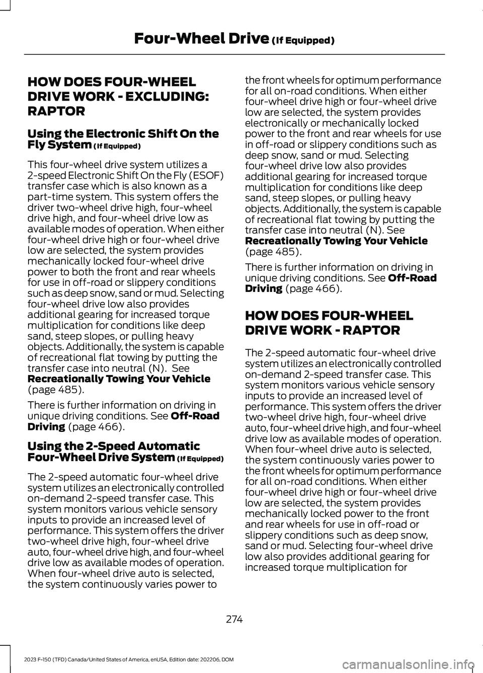FORD F150 2023  Owners Manual HOW DOES FOUR-WHEEL
DRIVE WORK - EXCLUDING:
RAPTOR
Using the Electronic Shift On theFly System (If Equipped)
This four-wheel drive system utilizes a2-speed Electronic Shift On the Fly (ESOF)transfer c