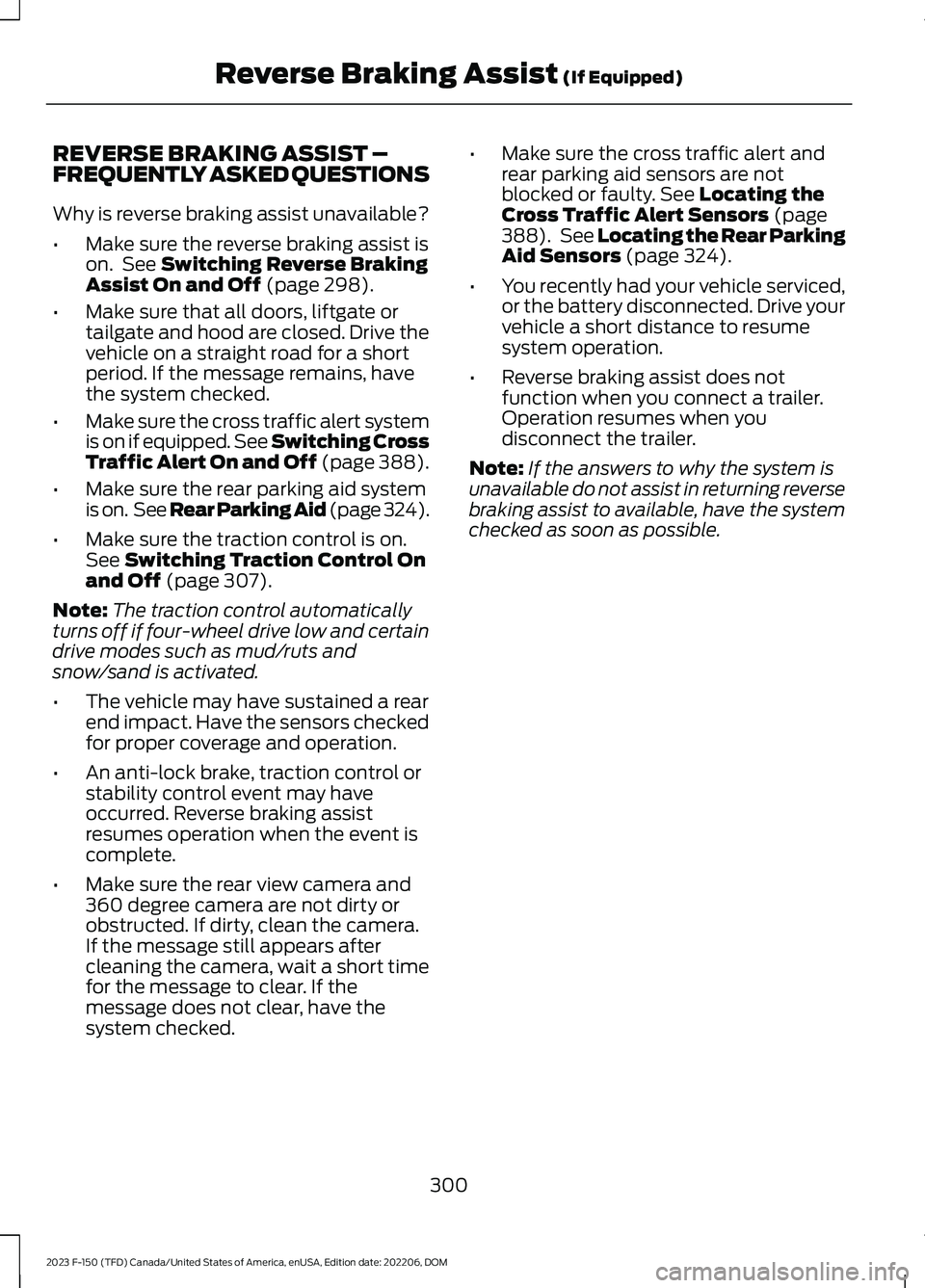 FORD F150 2023  Owners Manual REVERSE BRAKING ASSIST –FREQUENTLY ASKED QUESTIONS
Why is reverse braking assist unavailable?
•Make sure the reverse braking assist ison. See Switching Reverse BrakingAssist On and Off (page 298).
