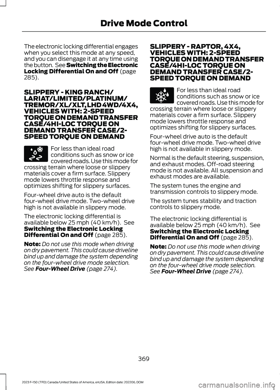 FORD F150 2023 Owners Manual The electronic locking differential engageswhen you select this mode at any speed,and you can disengage it at any time usingthe button. See Switching the ElectronicLocking Differential On and Off (pag FORD F150 2023 Owners Manual The electronic locking differential engageswhen you select this mode at any speed,and you can disengage it at any time usingthe button. See Switching the ElectronicLocking Differential On and Off (pag
