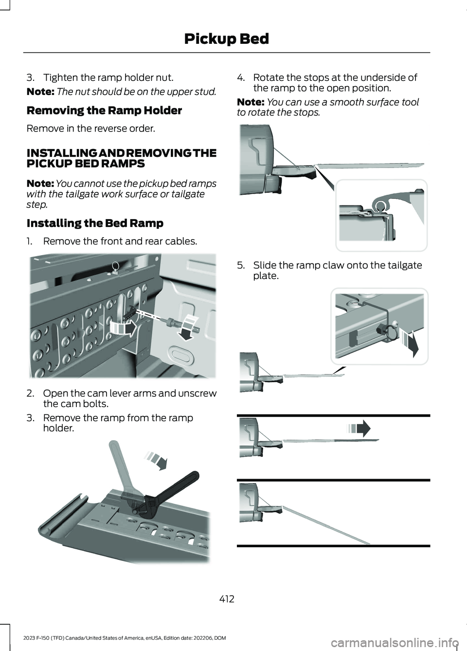 FORD F150 2023 Owners Manual 3.Tighten the ramp holder nut.
Note:The nut should be on the upper stud.
Removing the Ramp Holder
Remove in the reverse order.
INSTALLING AND REMOVING THEPICKUP BED RAMPS
Note:You cannot use the picku FORD F150 2023 Owners Manual 3.Tighten the ramp holder nut.
Note:The nut should be on the upper stud.
Removing the Ramp Holder
Remove in the reverse order.
INSTALLING AND REMOVING THEPICKUP BED RAMPS
Note:You cannot use the picku