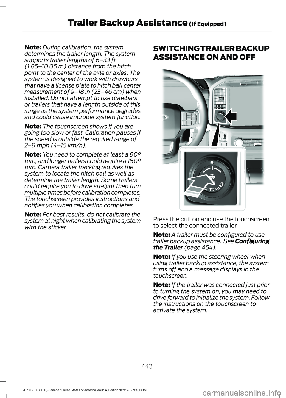 FORD F150 2023 Owners Manual Note:During calibration, the systemdetermines the trailer length. The systemsupports trailer lengths of 6–33 ft(1.85–10.05 m) distance from the hitchpoint to the center of the axle or axles. Thesy FORD F150 2023 Owners Manual Note:During calibration, the systemdetermines the trailer length. The systemsupports trailer lengths of 6–33 ft(1.85–10.05 m) distance from the hitchpoint to the center of the axle or axles. Thesy