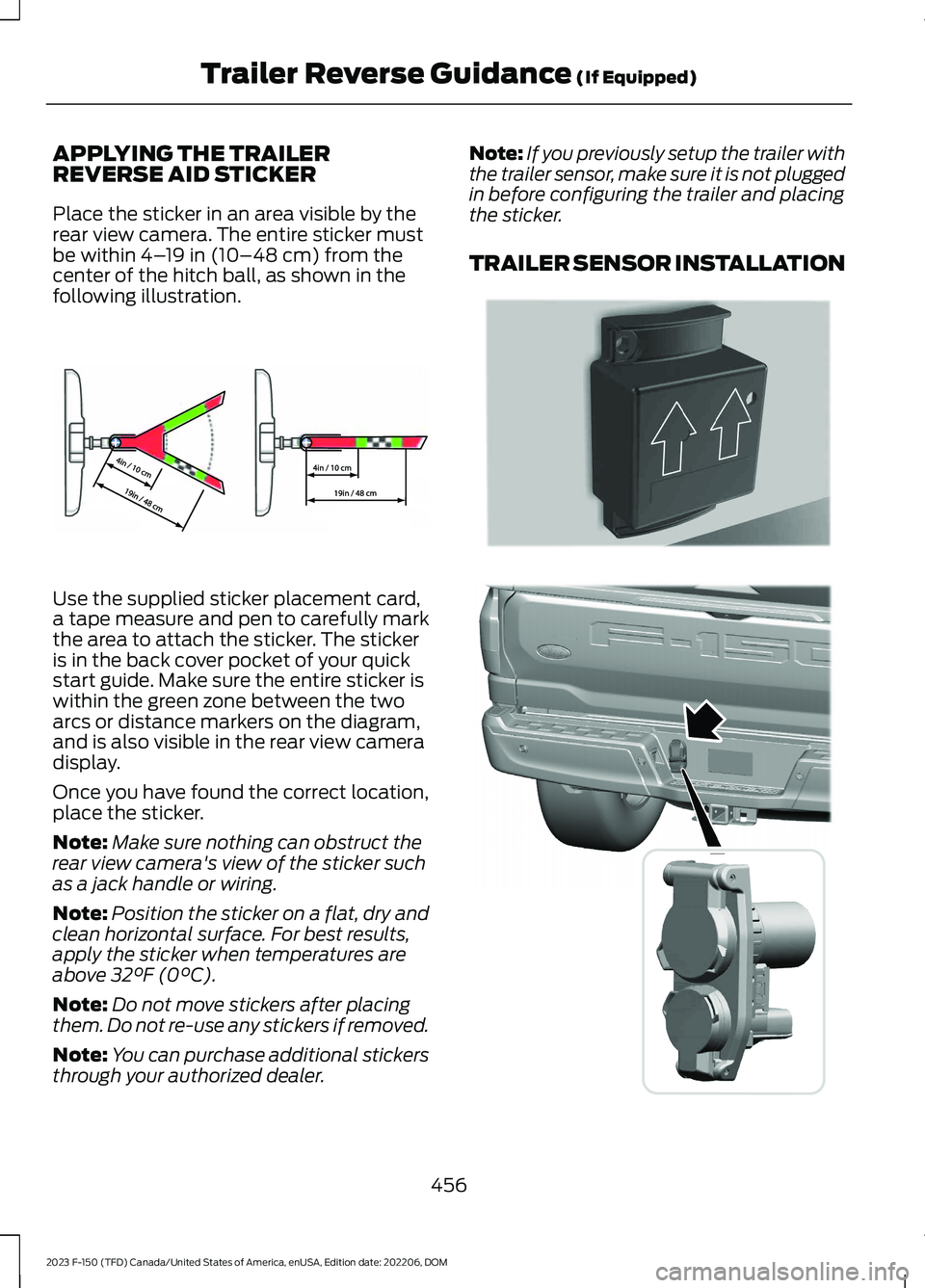 FORD F150 2023  Owners Manual APPLYING THE TRAILERREVERSE AID STICKER
Place the sticker in an area visible by therear view camera. The entire sticker mustbe within 4–19 in (10–48 cm) from thecenter of the hitch ball, as shown 