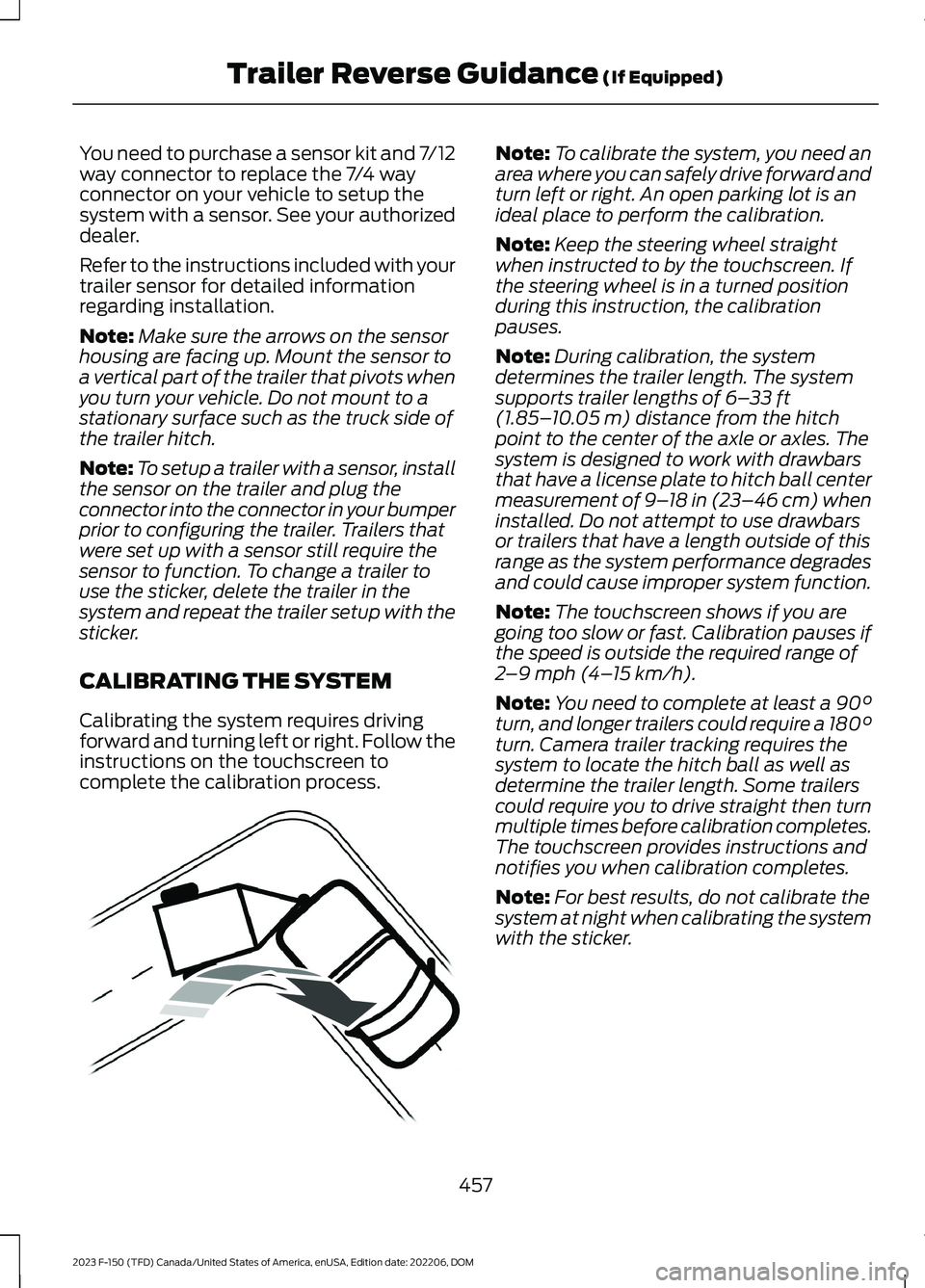 FORD F150 2023  Owners Manual You need to purchase a sensor kit and 7/12way connector to replace the 7/4 wayconnector on your vehicle to setup thesystem with a sensor. See your authorizeddealer.
Refer to the instructions included 