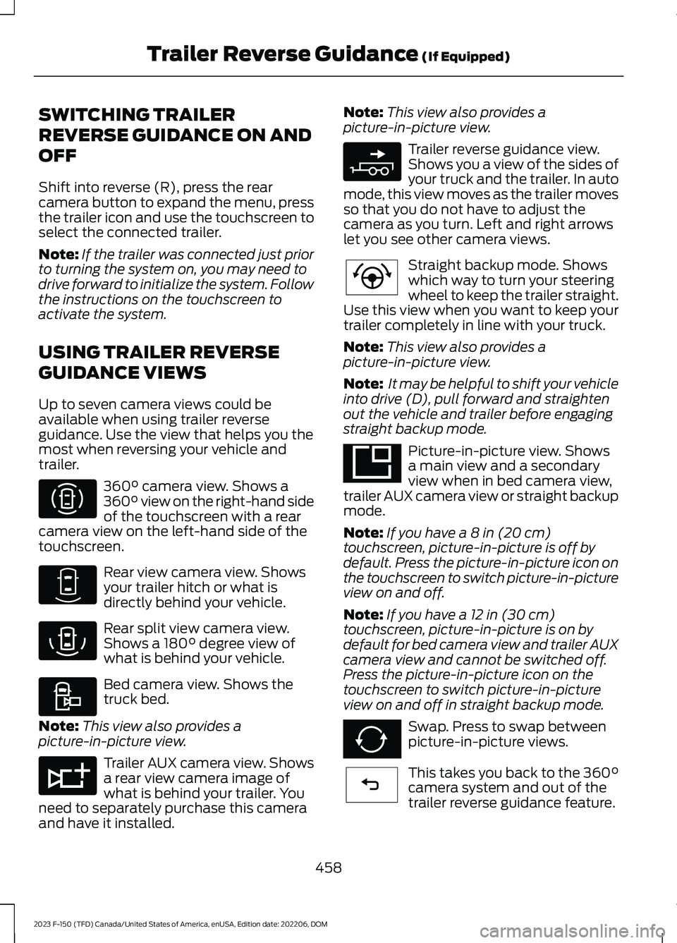 FORD F150 2023  Owners Manual SWITCHING TRAILER
REVERSE GUIDANCE ON AND
OFF
Shift into reverse (R), press the rearcamera button to expand the menu, pressthe trailer icon and use the touchscreen toselect the connected trailer.
Note