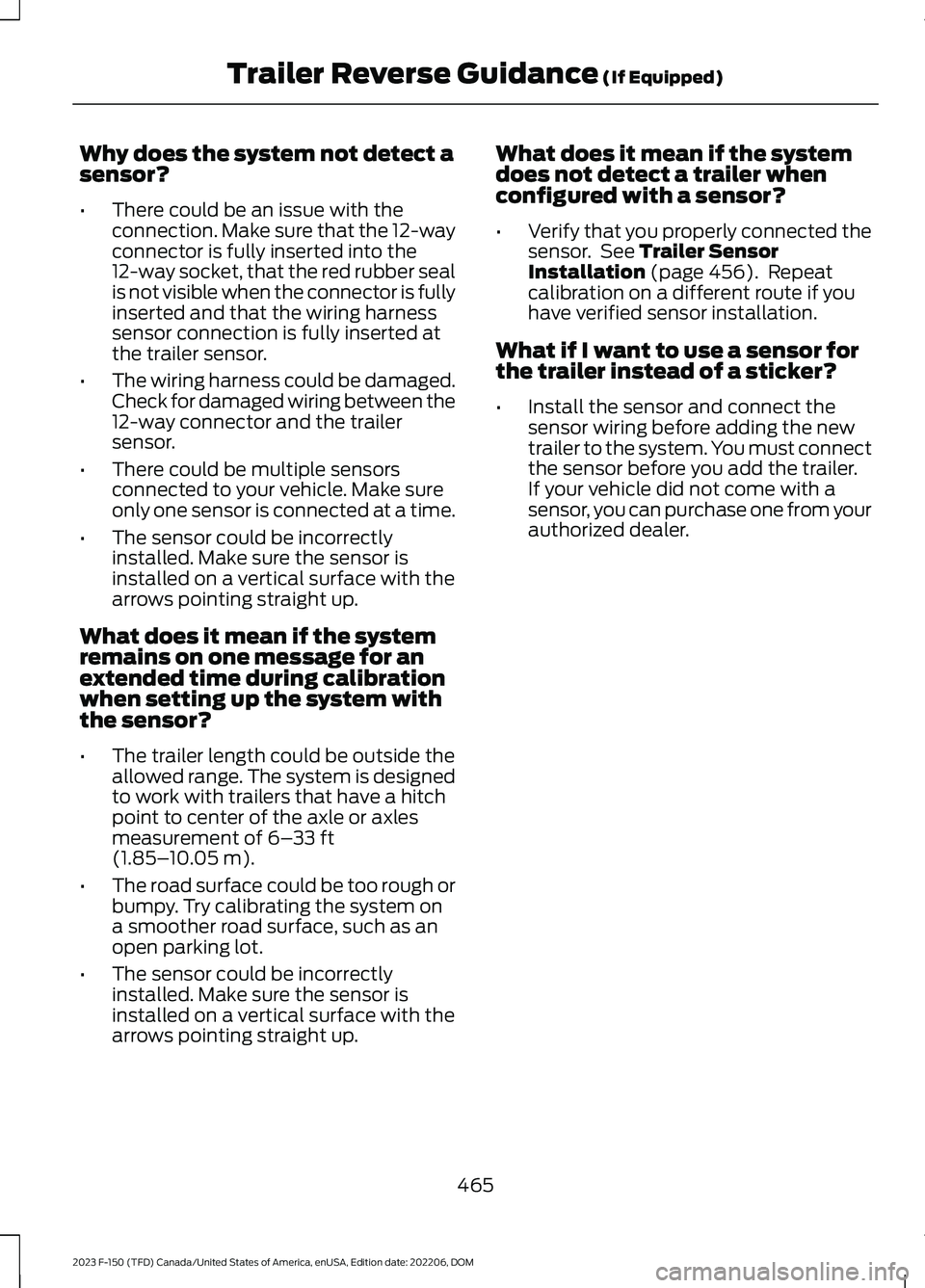 FORD F150 2023  Owners Manual Why does the system not detect asensor?
•There could be an issue with theconnection. Make sure that the 12-wayconnector is fully inserted into the12-way socket, that the red rubber sealis not visibl