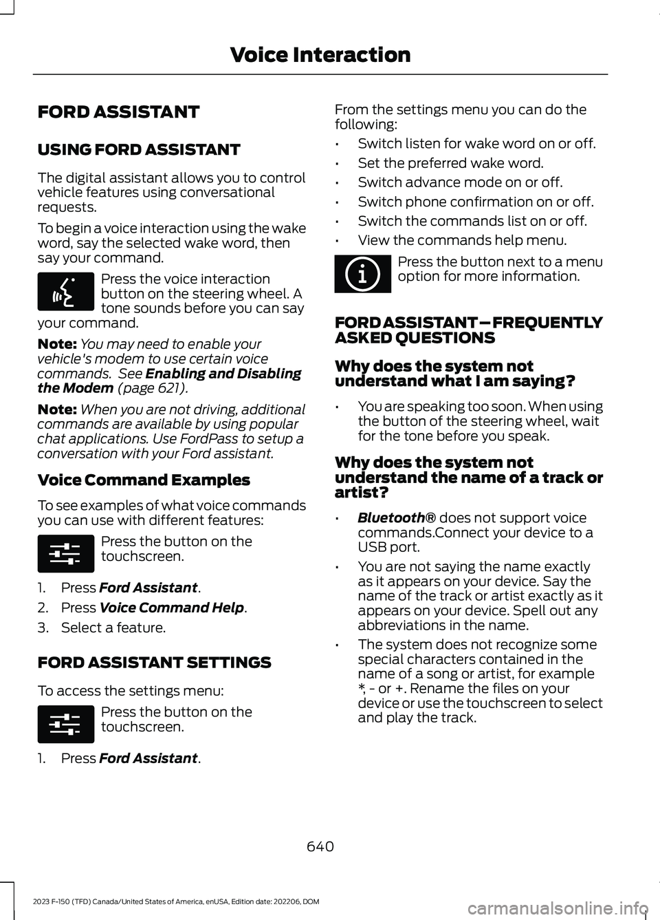FORD F150 2023  Owners Manual FORD ASSISTANT
USING FORD ASSISTANT
The digital assistant allows you to controlvehicle features using conversationalrequests.
To begin a voice interaction using the wakeword, say the selected wake wor