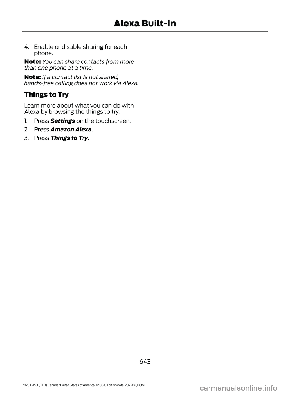 FORD F150 2023  Owners Manual 4.Enable or disable sharing for eachphone.
Note:You can share contacts from morethan one phone at a time.
Note:If a contact list is not shared,hands-free calling does not work via Alexa.
Things to Try