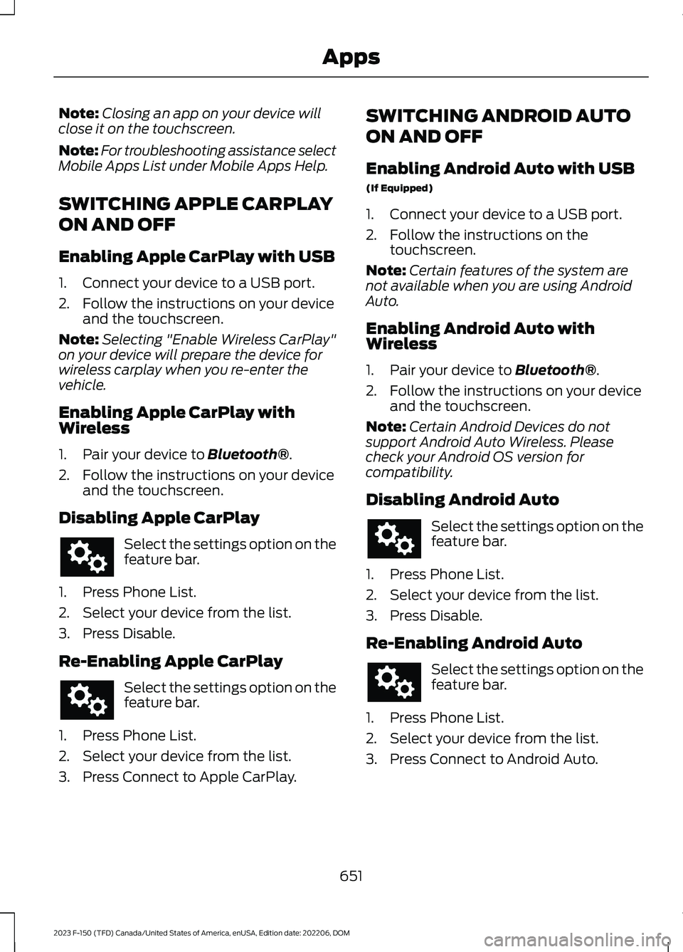 FORD F150 2023  Owners Manual Note:Closing an app on your device willclose it on the touchscreen.
Note:For troubleshooting assistance selectMobile Apps List under Mobile Apps Help.
SWITCHING APPLE CARPLAY
ON AND OFF
Enabling Apple