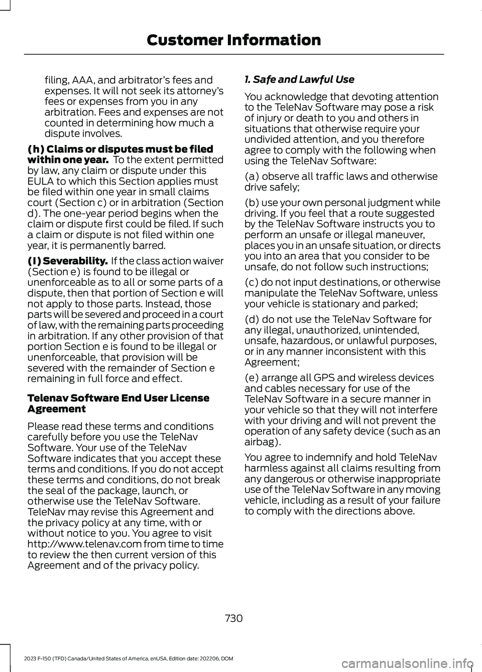 FORD F150 2023 Owners Manual filing, AAA, and arbitrator’s fees andexpenses. It will not seek its attorney’sfees or expenses from you in anyarbitration. Fees and expenses are notcounted in determining how much adispute involv FORD F150 2023 Owners Manual filing, AAA, and arbitrator’s fees andexpenses. It will not seek its attorney’sfees or expenses from you in anyarbitration. Fees and expenses are notcounted in determining how much adispute involv