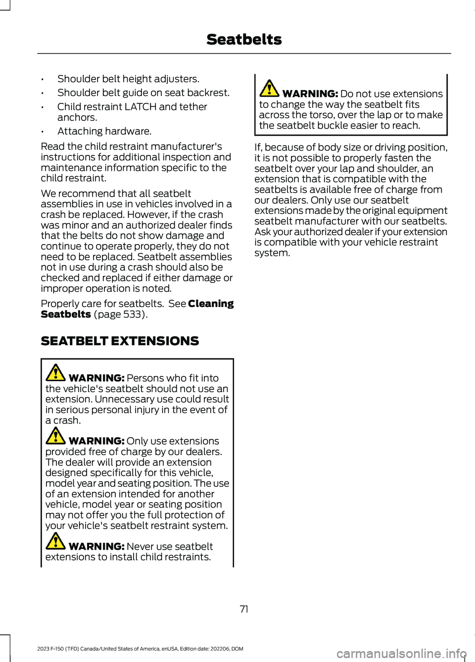 FORD F150 2023 Manual PDF •Shoulder belt height adjusters.
•Shoulder belt guide on seat backrest.
•Child restraint LATCH and tetheranchors.
•Attaching hardware.
Read the child restraint manufacturer'sinstructions f FORD F150 2023 Manual PDF •Shoulder belt height adjusters.
•Shoulder belt guide on seat backrest.
•Child restraint LATCH and tetheranchors.
•Attaching hardware.
Read the child restraint manufacturer'sinstructions f