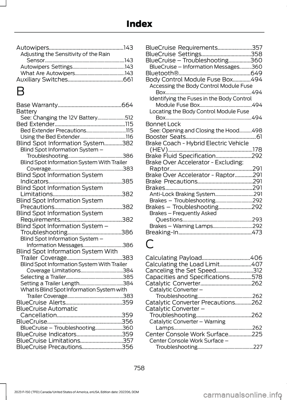 FORD F150 2023 Owners Manual Autowipers......................................................143Adjusting the Sensitivity of the RainSensor................................................................143Autowipers Settings.... FORD F150 2023 Owners Manual Autowipers......................................................143Adjusting the Sensitivity of the RainSensor................................................................143Autowipers Settings....