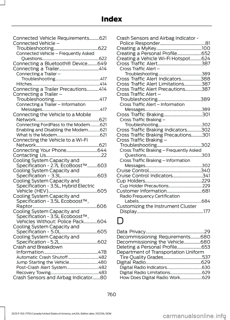 FORD F150 2023 Owners Manual Connected Vehicle Requirements.........621Connected Vehicle –Troubleshooting........................................622Connected Vehicle – Frequently AskedQuestions................................ FORD F150 2023 Owners Manual Connected Vehicle Requirements.........621Connected Vehicle –Troubleshooting........................................622Connected Vehicle – Frequently AskedQuestions................................