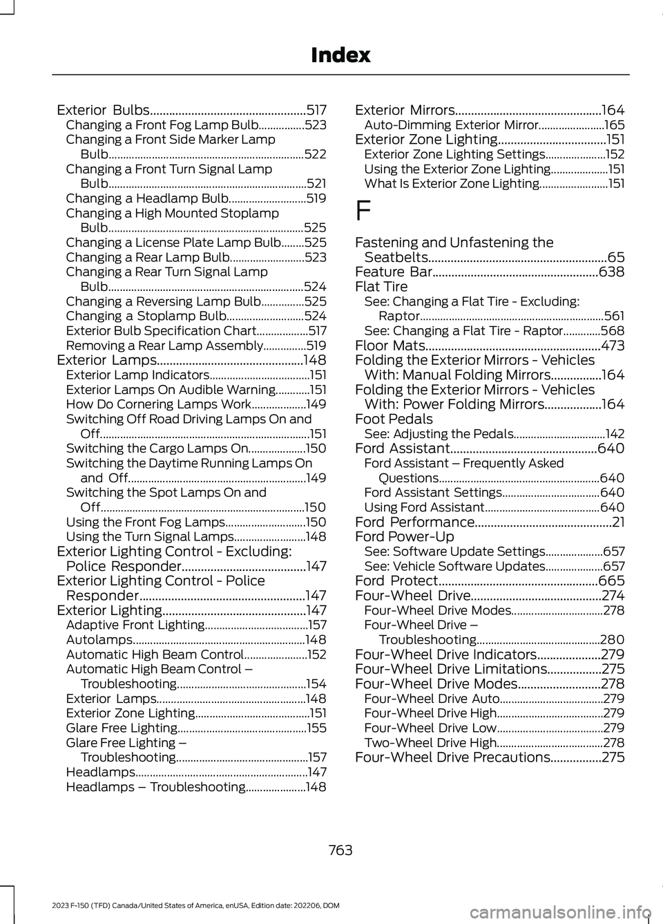 FORD F150 2023 Owners Manual Exterior Bulbs.................................................517Changing a Front Fog Lamp Bulb................523Changing a Front Side Marker LampBulb................................................ FORD F150 2023 Owners Manual Exterior Bulbs.................................................517Changing a Front Fog Lamp Bulb................523Changing a Front Side Marker LampBulb................................................