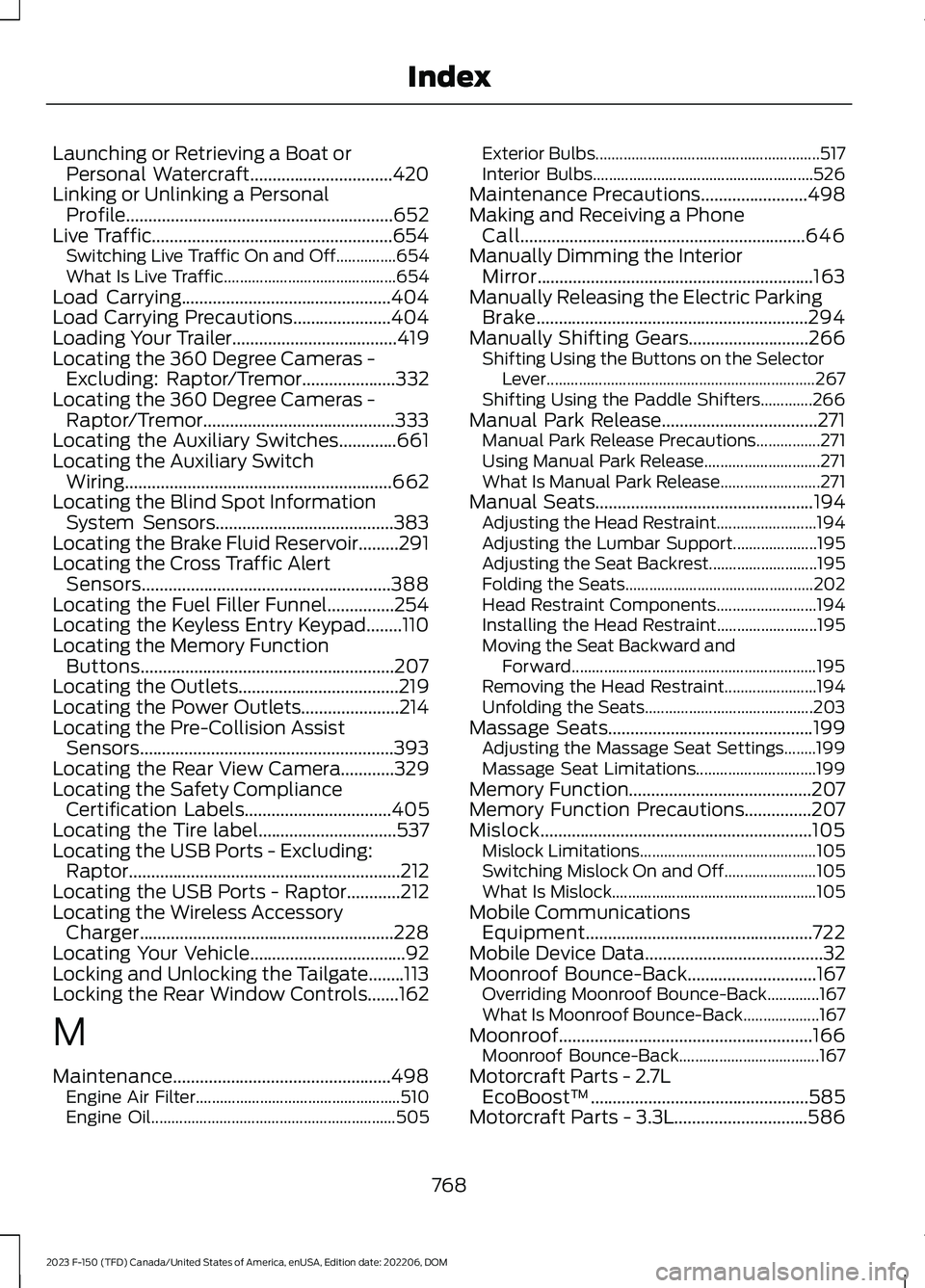 FORD F150 2023 Owners Manual Launching or Retrieving a Boat orPersonal Watercraft................................420Linking or Unlinking a PersonalProfile............................................................652Live Traffic FORD F150 2023 Owners Manual Launching or Retrieving a Boat orPersonal Watercraft................................420Linking or Unlinking a PersonalProfile............................................................652Live Traffic