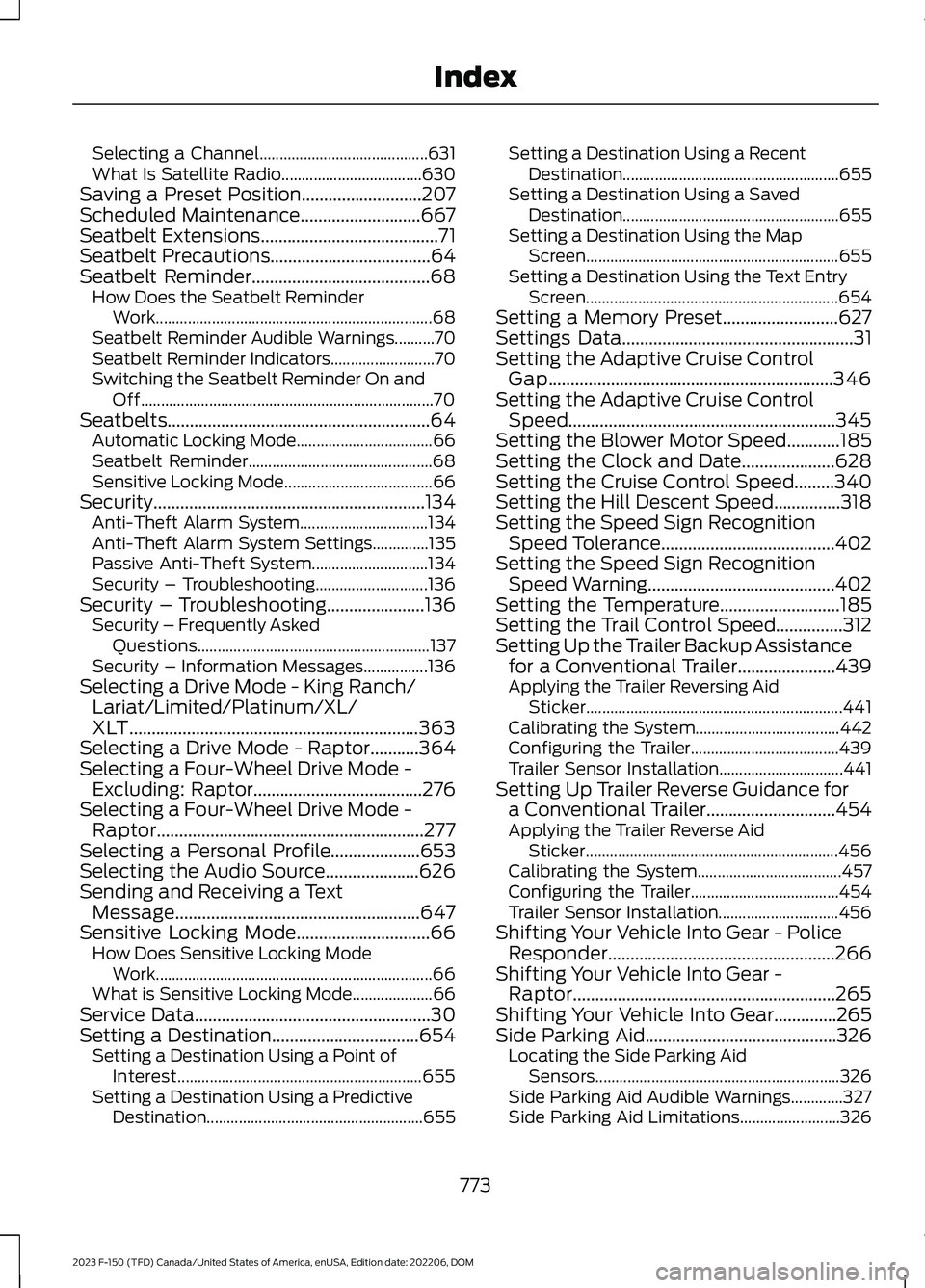 FORD F150 2023 Owners Manual Selecting a Channel..........................................631What Is Satellite Radio...................................630Saving a Preset Position...........................207Scheduled Maintenance FORD F150 2023 Owners Manual Selecting a Channel..........................................631What Is Satellite Radio...................................630Saving a Preset Position...........................207Scheduled Maintenance