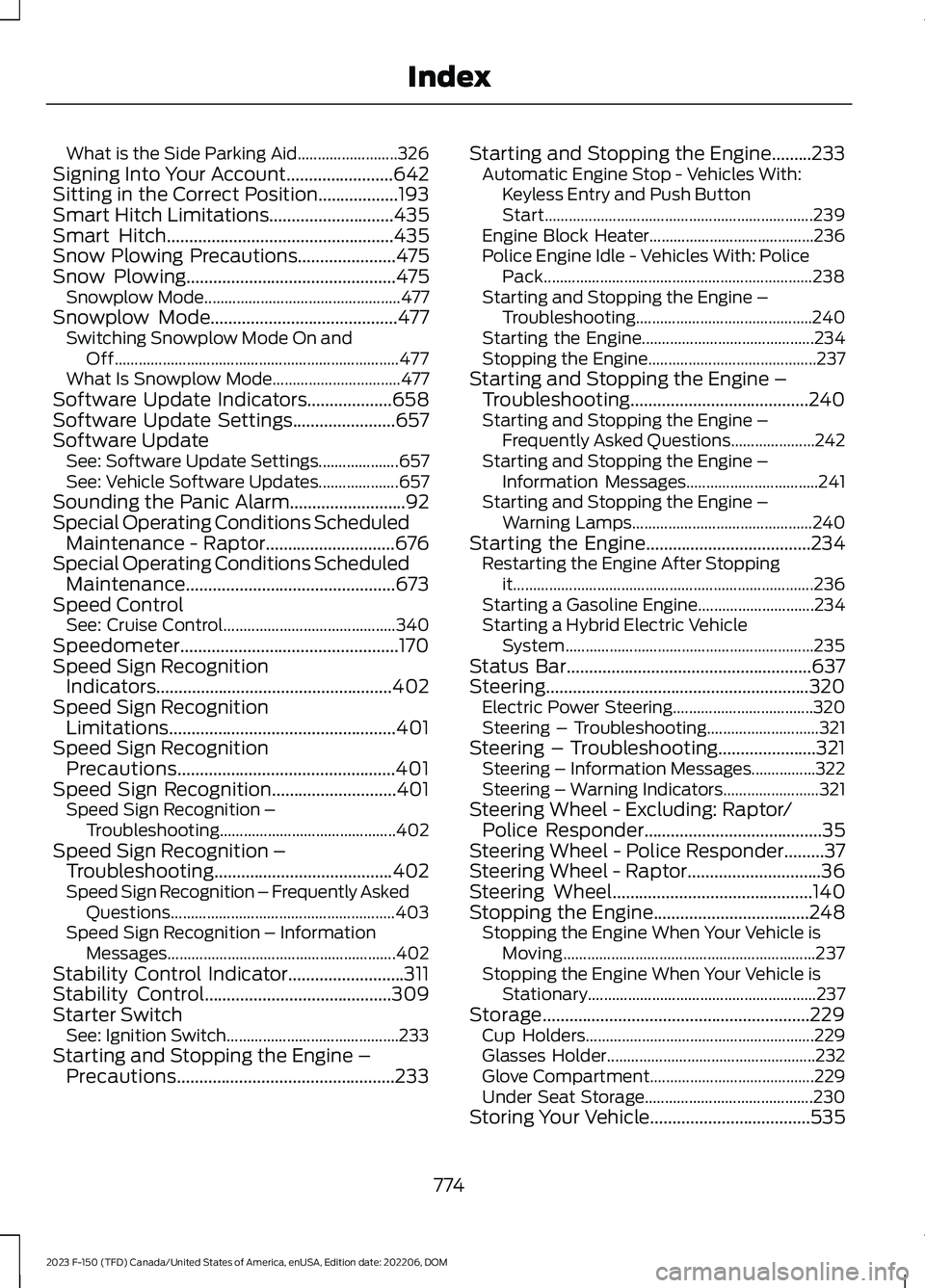 FORD F150 2023 Repair Manual What is the Side Parking Aid.........................326Signing Into Your Account........................642Sitting in the Correct Position..................193Smart Hitch Limitations.................