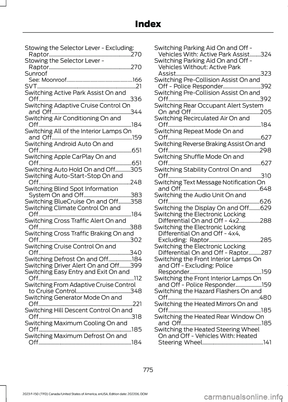 FORD F150 2023 Repair Manual Stowing the Selector Lever - Excluding:Raptor...........................................................270Stowing the Selector Lever -Raptor...........................................................