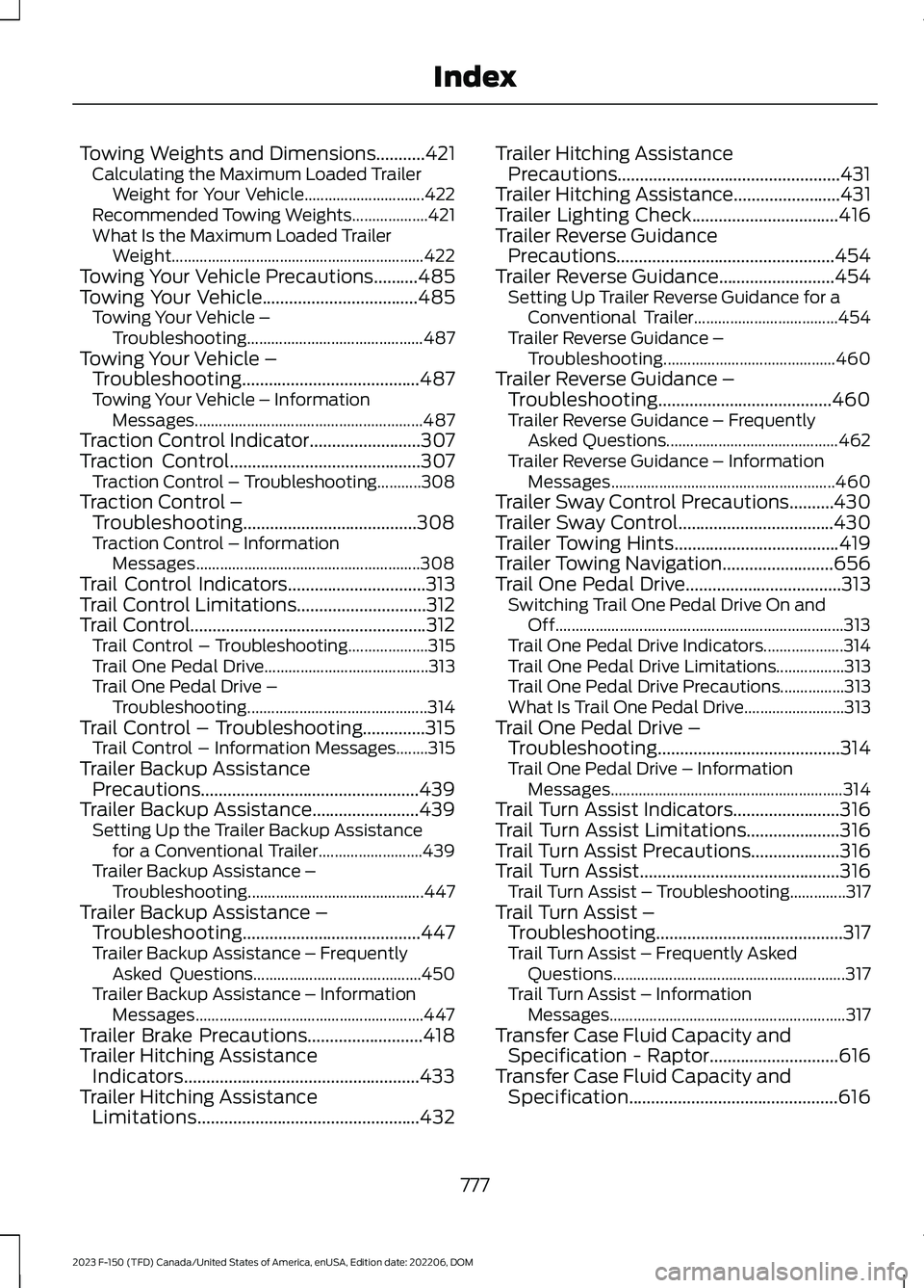 FORD F150 2023 Owners Manual Towing Weights and Dimensions...........421Calculating the Maximum Loaded TrailerWeight for Your Vehicle..............................422Recommended Towing Weights...................421What Is the Max FORD F150 2023 Owners Manual Towing Weights and Dimensions...........421Calculating the Maximum Loaded TrailerWeight for Your Vehicle..............................422Recommended Towing Weights...................421What Is the Max