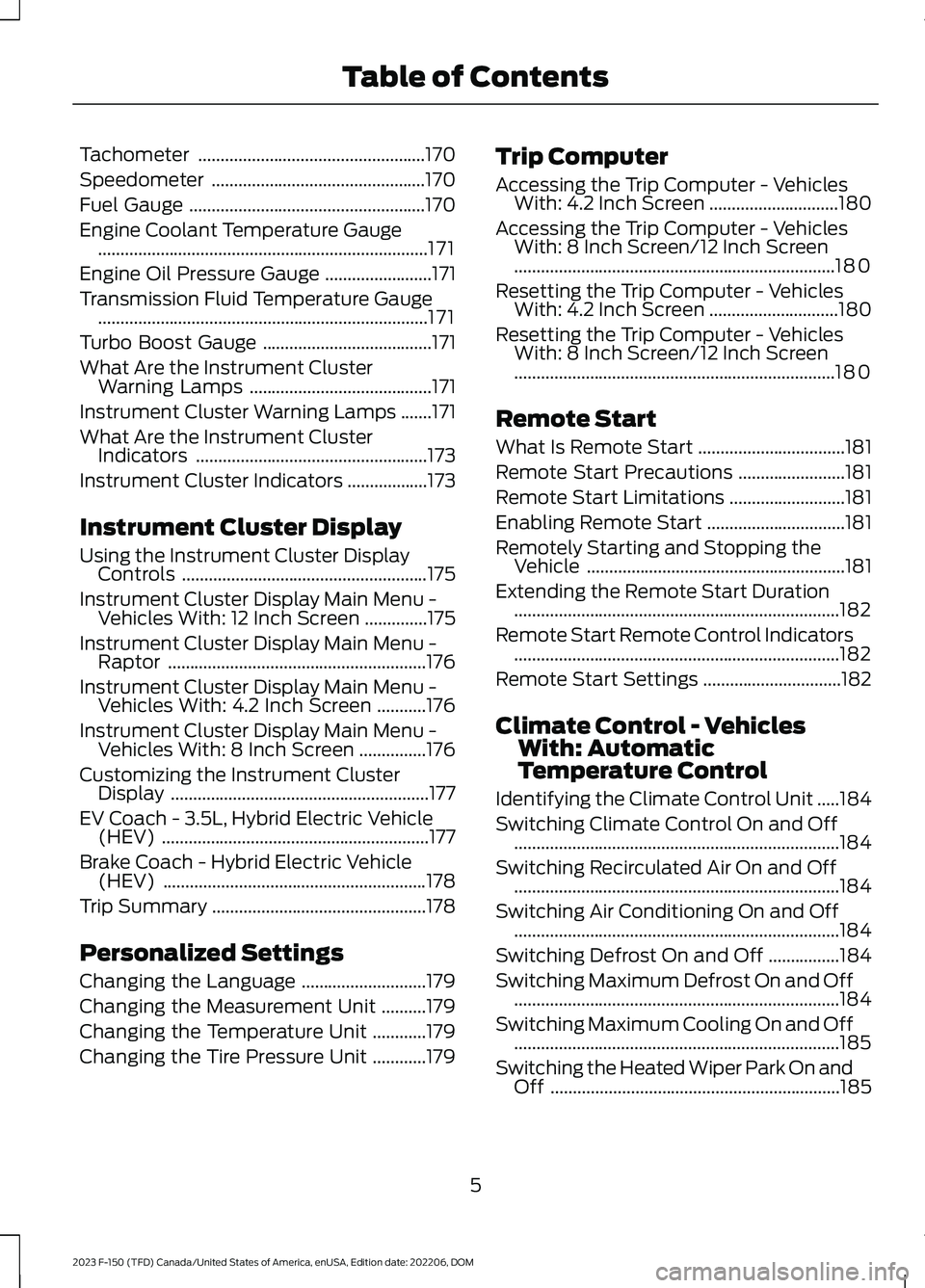 FORD F150 2023  Owners Manual Tachometer...................................................170
Speedometer................................................170
Fuel Gauge.....................................................170
Engin