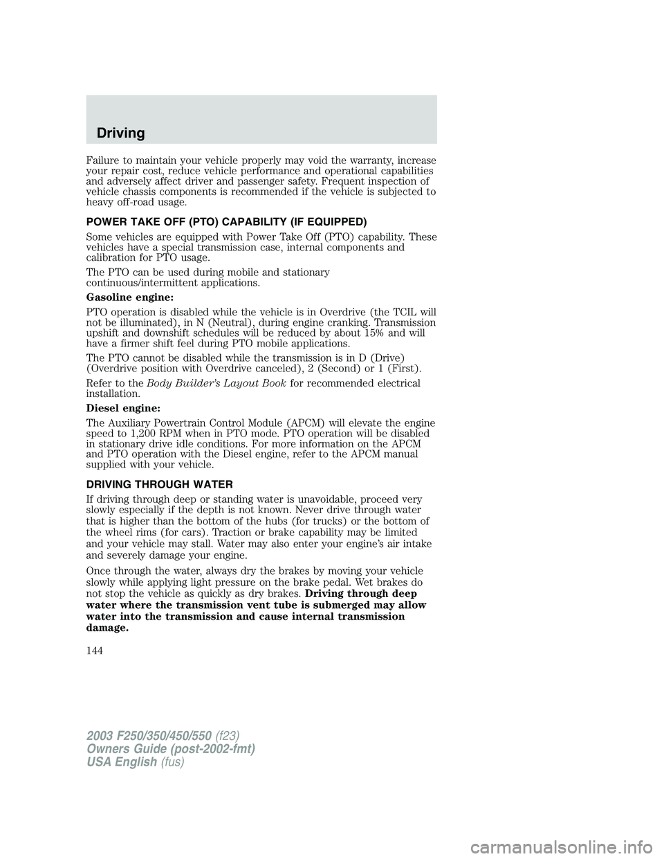 FORD F250 2003  Owners Manual Failure to maintain your vehicle properly may void the warranty, increase
your repair cost, reduce vehicle performance and operational capabilities
and adversely affect driver and passenger safety. Fr
