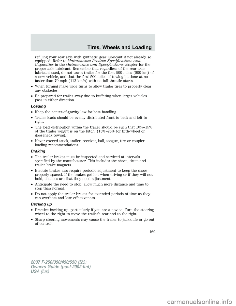 FORD F250 2007 Owners Manual refilling your rear axle with synthetic gear lubricant if not already so
equipped. Refer toMaintenance Product Specifications and
Capacitiesin theMaintenance and Specificationschapter for the
proper a FORD F250 2007 Owners Manual refilling your rear axle with synthetic gear lubricant if not already so
equipped. Refer toMaintenance Product Specifications and
Capacitiesin theMaintenance and Specificationschapter for the
proper a