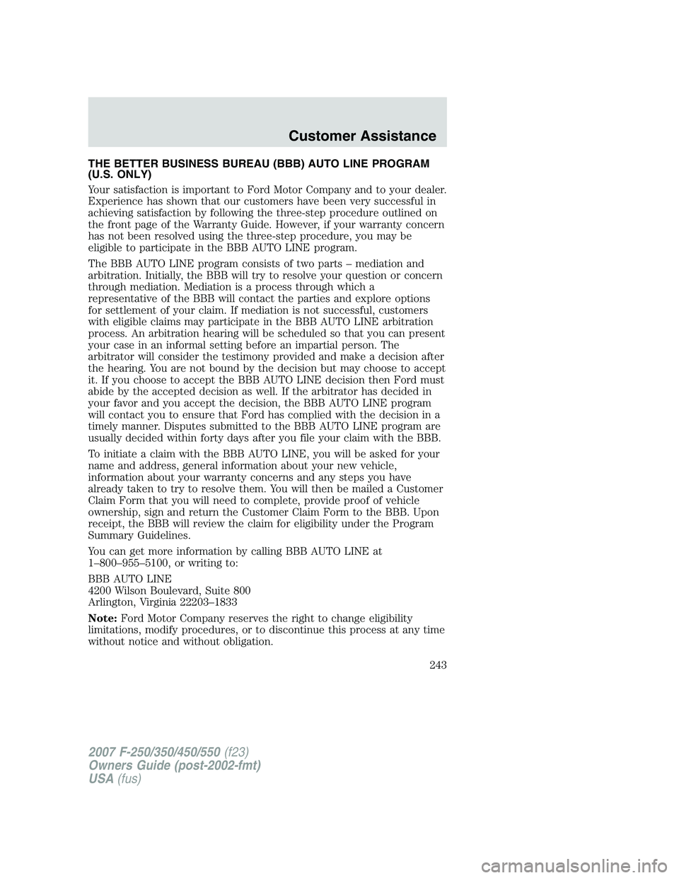FORD F250 2007 Owners Manual THE BETTER BUSINESS BUREAU (BBB) AUTO LINE PROGRAM
(U.S. ONLY)
Your satisfaction is important to Ford Motor Company and to your dealer.
Experience has shown that our customers have been very successfu FORD F250 2007 Owners Manual THE BETTER BUSINESS BUREAU (BBB) AUTO LINE PROGRAM
(U.S. ONLY)
Your satisfaction is important to Ford Motor Company and to your dealer.
Experience has shown that our customers have been very successfu