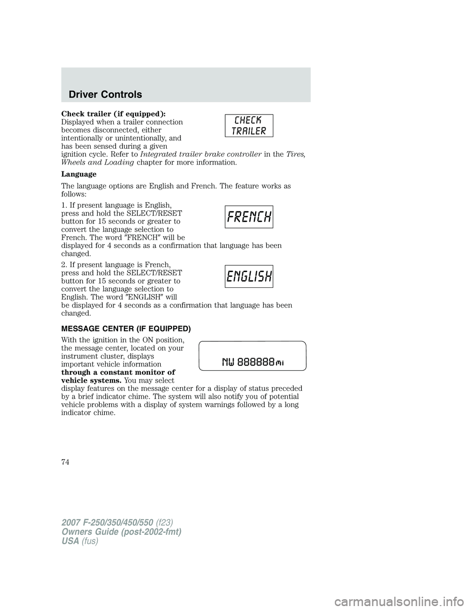 FORD F250 2007 Manual PDF Check trailer (if equipped):
Displayed when a trailer connection
becomes disconnected, either
intentionally or unintentionally, and
has been sensed during a given
ignition cycle. Refer toIntegrated tr FORD F250 2007 Manual PDF Check trailer (if equipped):
Displayed when a trailer connection
becomes disconnected, either
intentionally or unintentionally, and
has been sensed during a given
ignition cycle. Refer toIntegrated tr