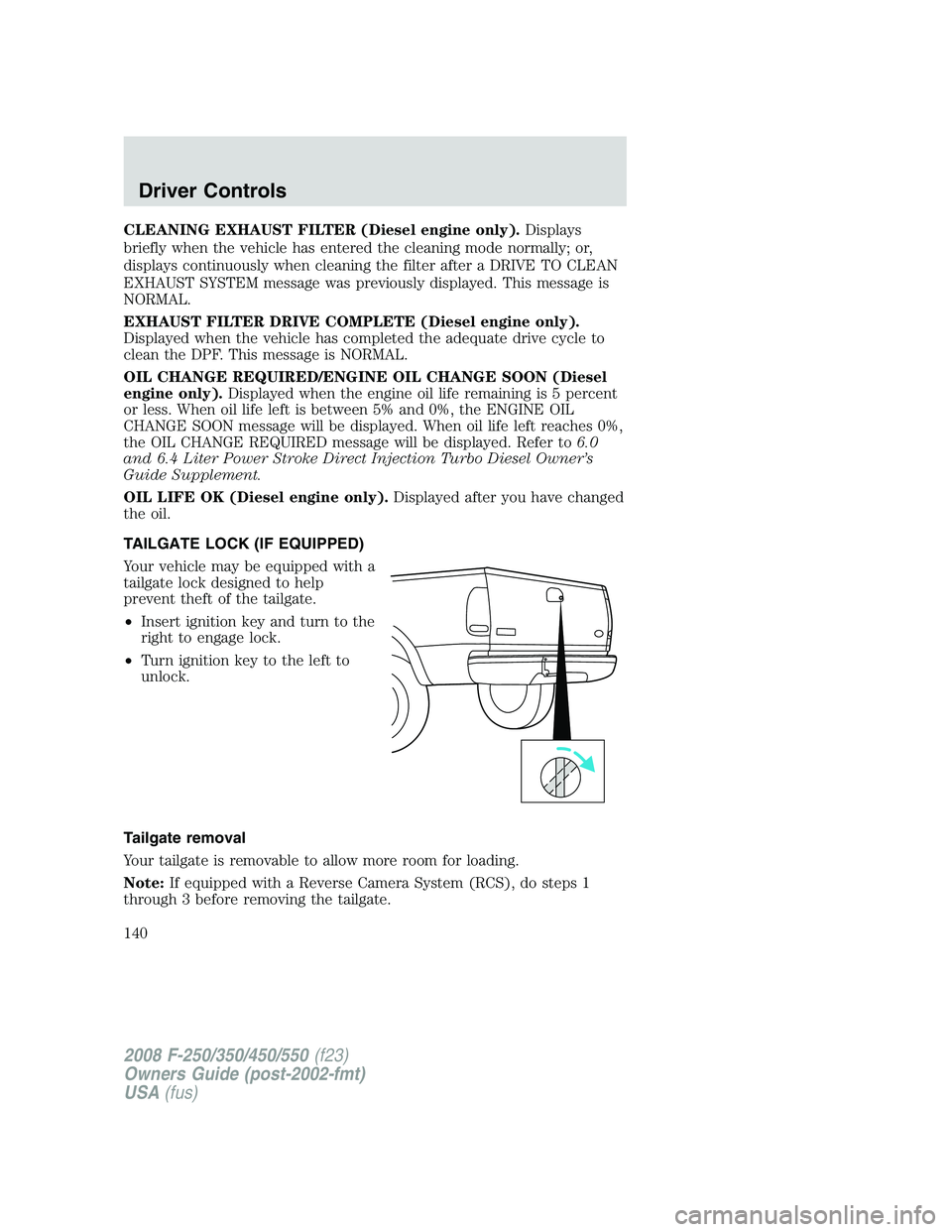 FORD F250 2008  Owners Manual CLEANING EXHAUST FILTER (Diesel engine only).Displays
briefly when the vehicle has entered the cleaning mode normally; or,
displays continuously when cleaning the filter after a DRIVE TO CLEAN
EXHAUST