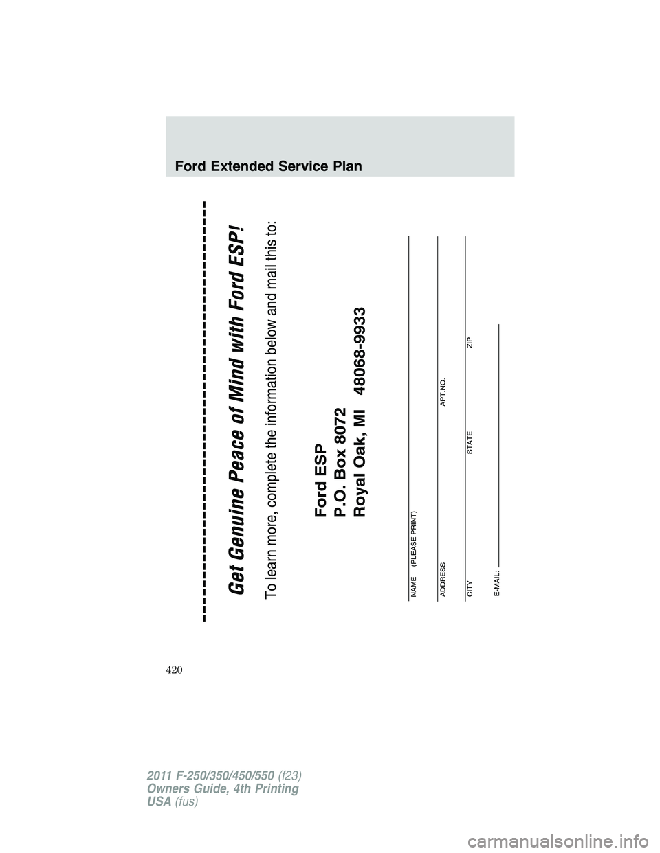 FORD F250 2011 Owners Manual Ford Extended Service Plan
420
2011 F-250/350/450/550(f23)
Owners Guide, 4th Printing
USA(fus) FORD F250 2011 Owners Manual Ford Extended Service Plan
420
2011 F-250/350/450/550(f23)
Owners Guide, 4th Printing
USA(fus)