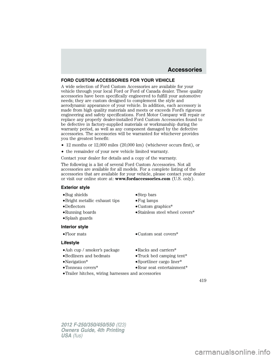 FORD F250 2012  Owners Manual FORD CUSTOM ACCESSORIES FOR YOUR VEHICLE
A wide selection of Ford Custom Accessories are available for your
vehicle through your local Ford or Ford of Canada dealer. These quality
accessories have bee