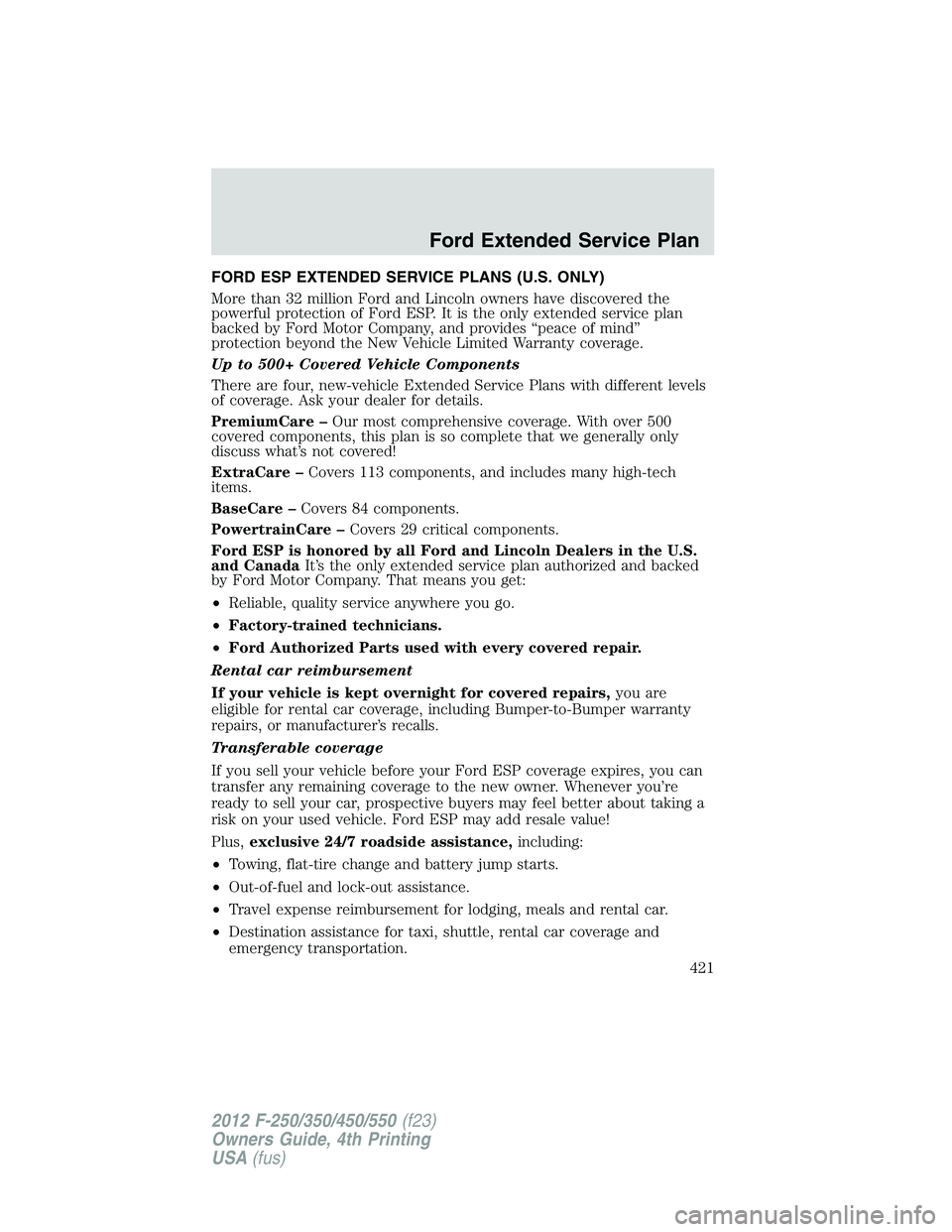 FORD F250 2012  Owners Manual FORD ESP EXTENDED SERVICE PLANS (U.S. ONLY)
More than 32 million Ford and Lincoln owners have discovered the
powerful protection of Ford ESP. It is the only extended service plan
backed by Ford Motor 