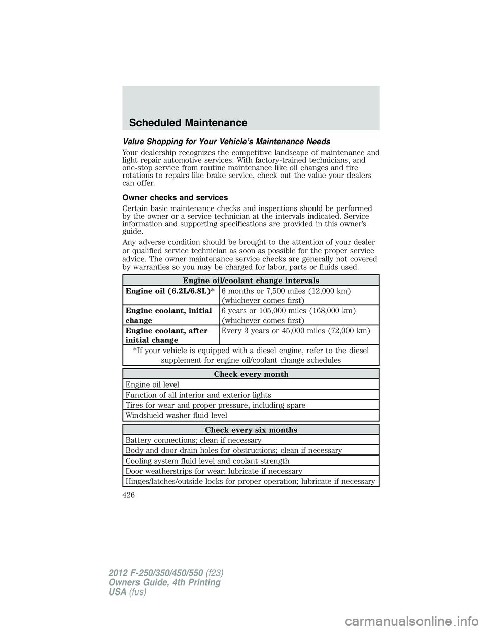 FORD F250 2012  Owners Manual Value Shopping for Your Vehicle’s Maintenance Needs
Your dealership recognizes the competitive landscape of maintenance and
light repair automotive services. With factory-trained technicians, and
on